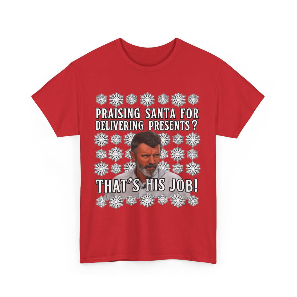 Funny Christmas Tee — "Praising Santa for Delivering Presents? That's His Job!" Holiday Graphic Shirt