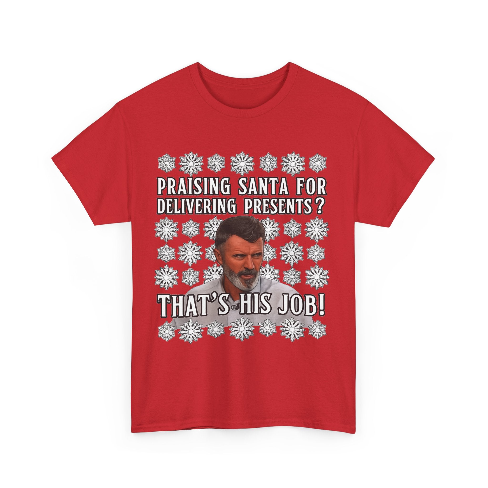 Funny Christmas Tee — "Praising Santa for Delivering Presents? That's His Job!" Holiday Graphic Shirt
