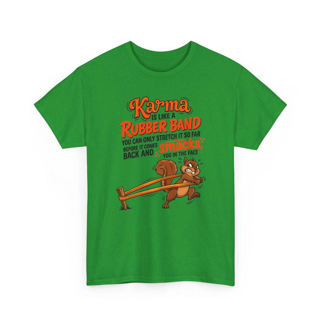Karma Is Like a Rubber Band Graphic Tee — Funny Squirrel Karma T-Shirt