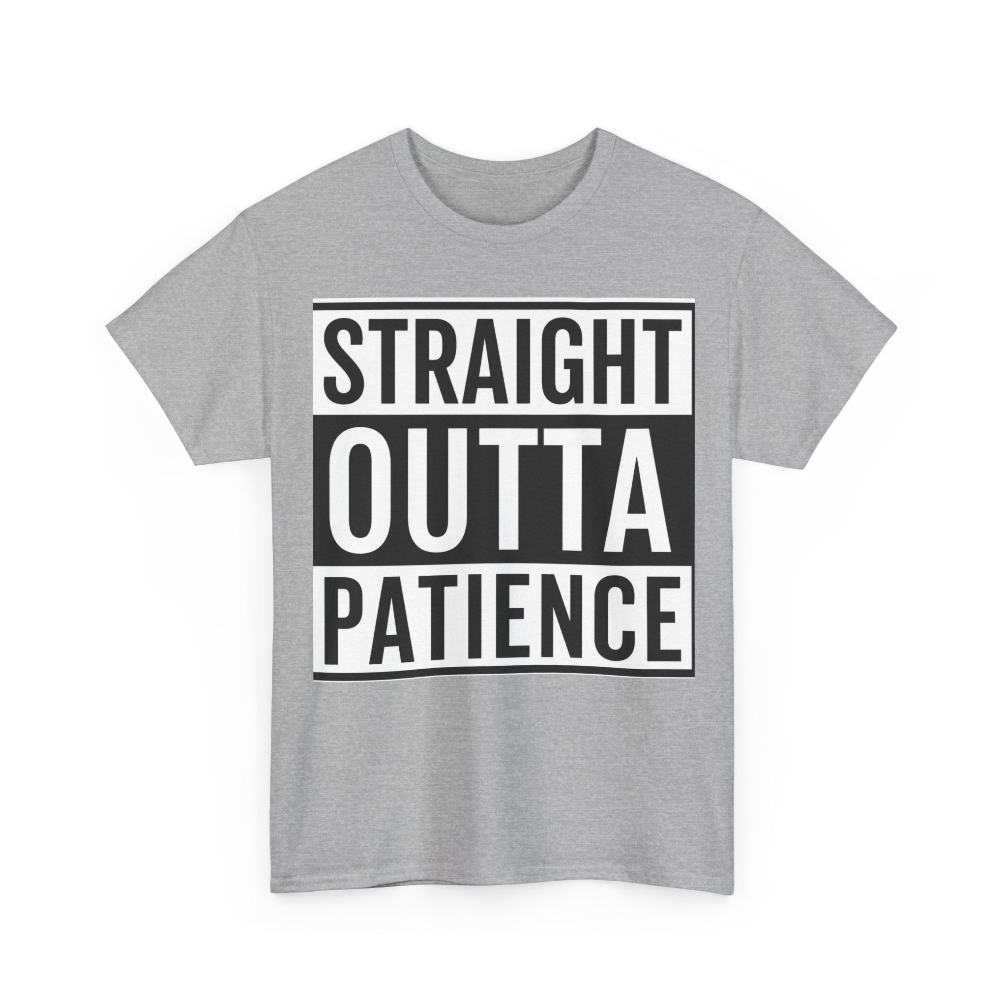 Straight Outta Patience T-Shirt — Funny Graphic Tee for Sarcastic Humor