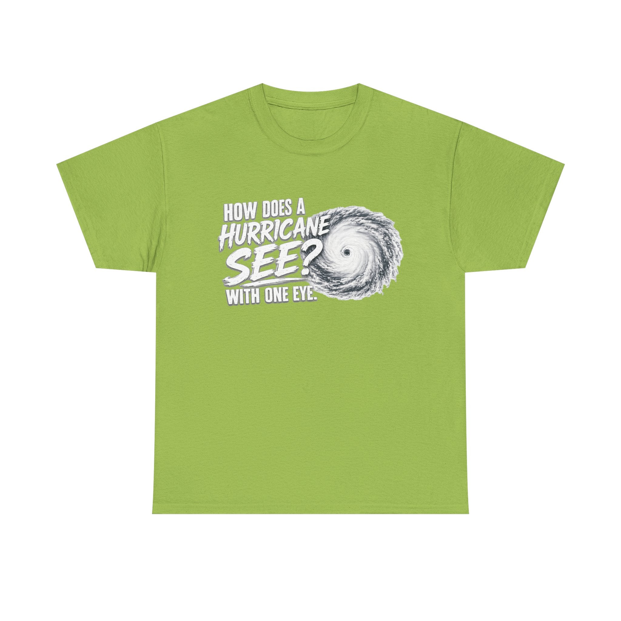 Hurricane Joke Tee – "How Does a Hurricane See? With One Eye" Graphic T-Shirt