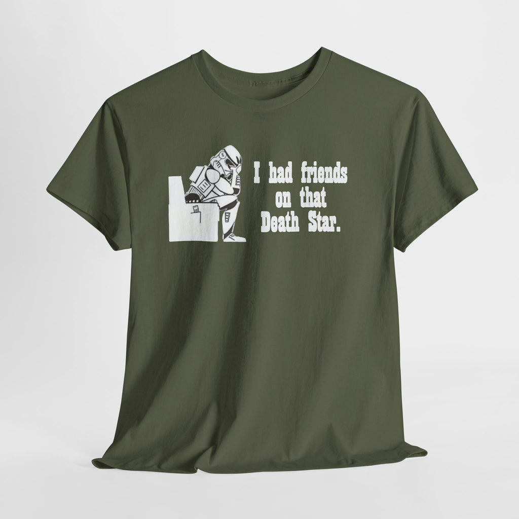 Death Star Humor T‑Shirt – “I had friends on that Death Star.”