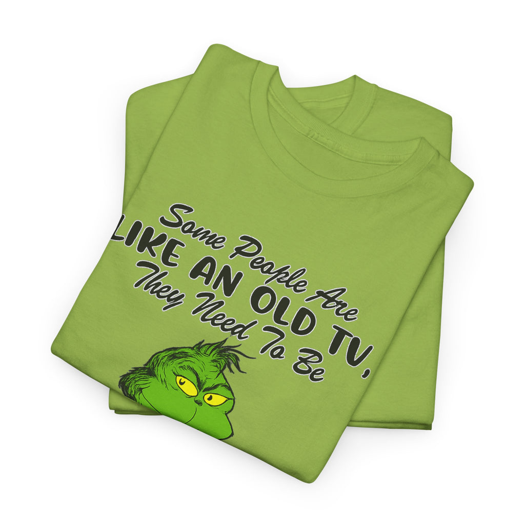 Funny Grinch Tee — “Some People Are Like An Old TV, They Need To Be Slapped A Few Times”