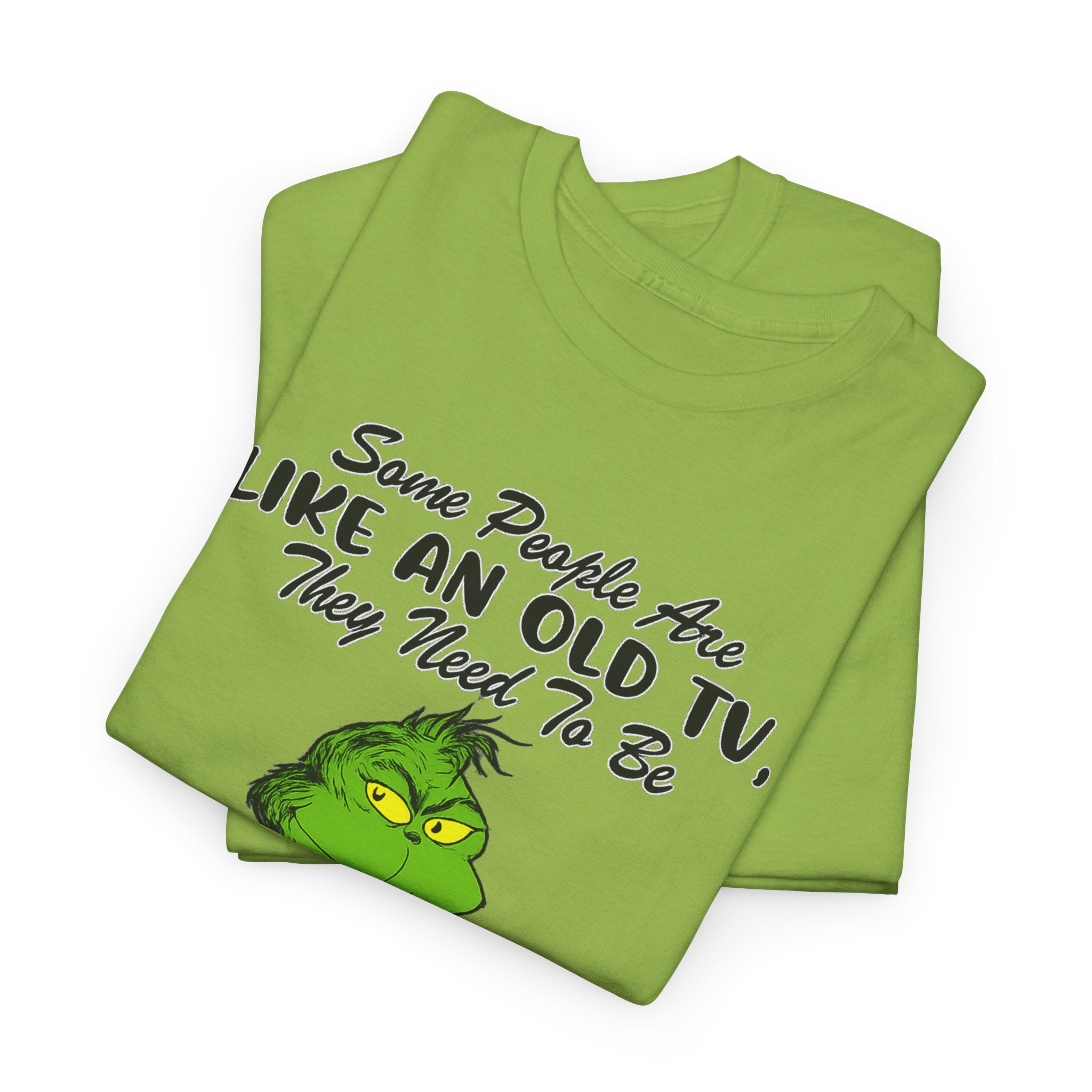 Funny Grinch Tee — “Some People Are Like An Old TV, They Need To Be Slapped A Few Times”