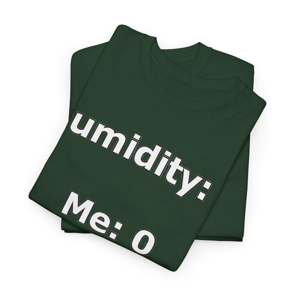 Humidity: 1 Me: 0 T-Shirt — Funny Dry Skin / Low Humidity Graphic Tee