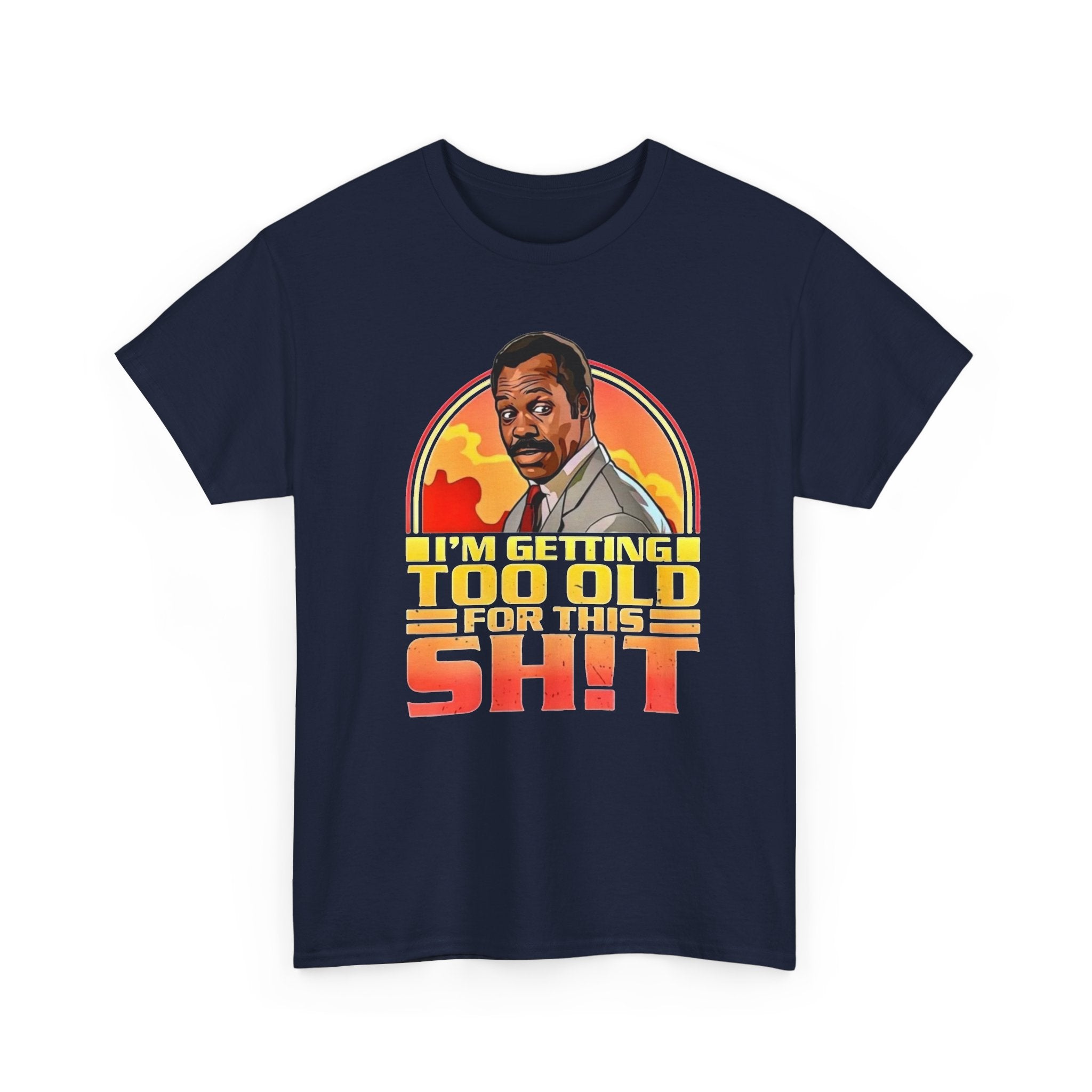 Graphic Tee — "I'm Getting Too Old for This Sh!t" Retro Sunset Design