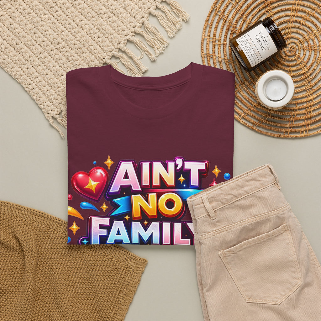 Ain't No Family Like The One I Got Cotton T-Shirt