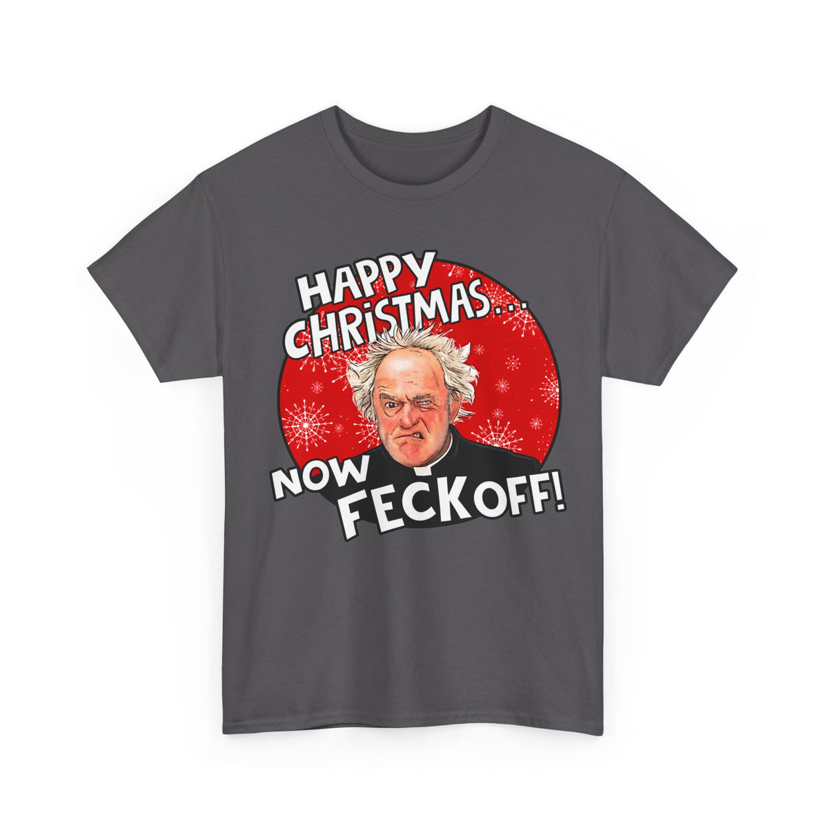 Funny Christmas Tee — “Happy Christmas… Now Feck Off!” Holiday Graphic T-Shirt