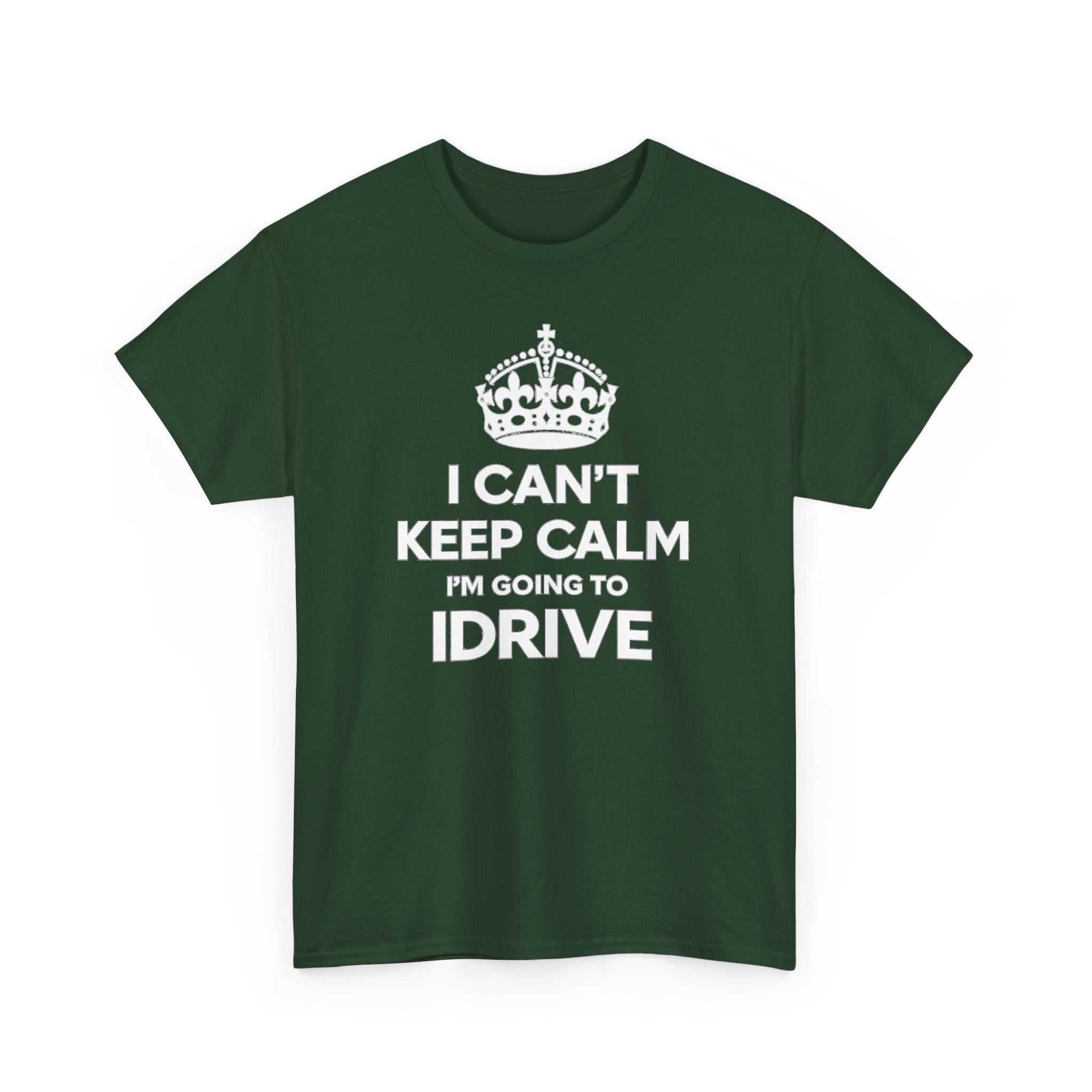 I Can't Keep Calm I'm Going To IDrive T-Shirt
