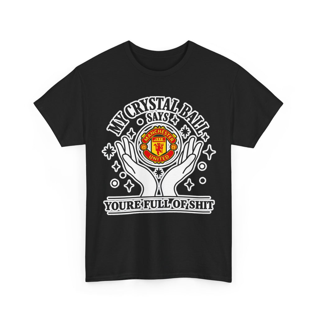 Crystal Ball Tee — “My Crystal Ball Says You’re Full of Shit” Graphic T‑Shirt