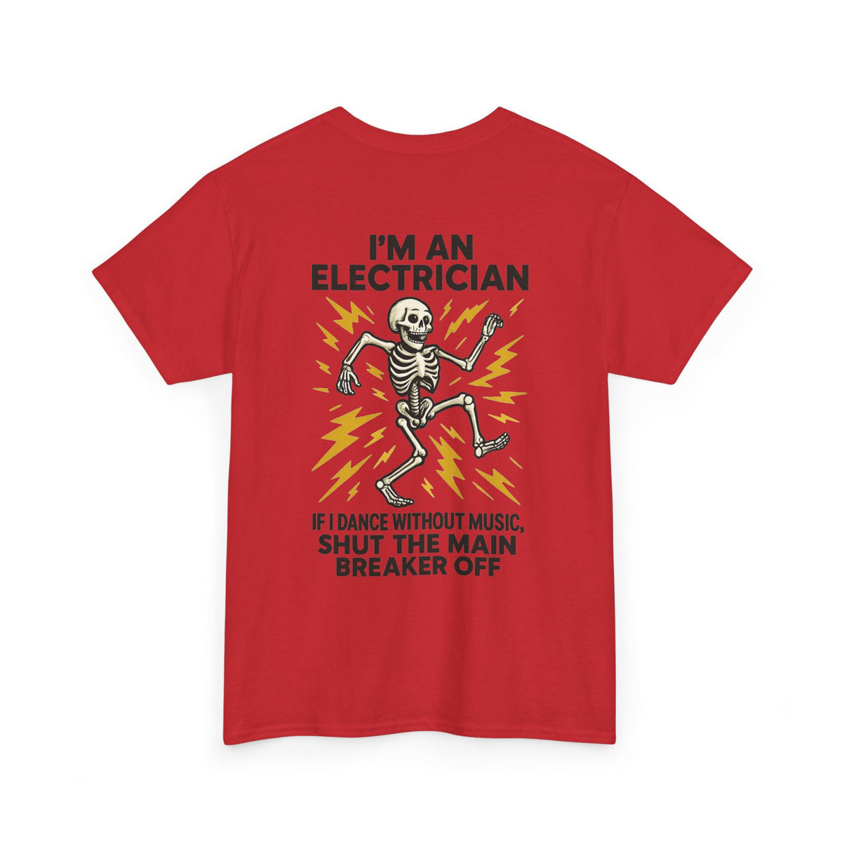 Electrician Skeleton Tee — "I'm an Electrician: If I Dance Without Music, Shut the Main Breaker Off"