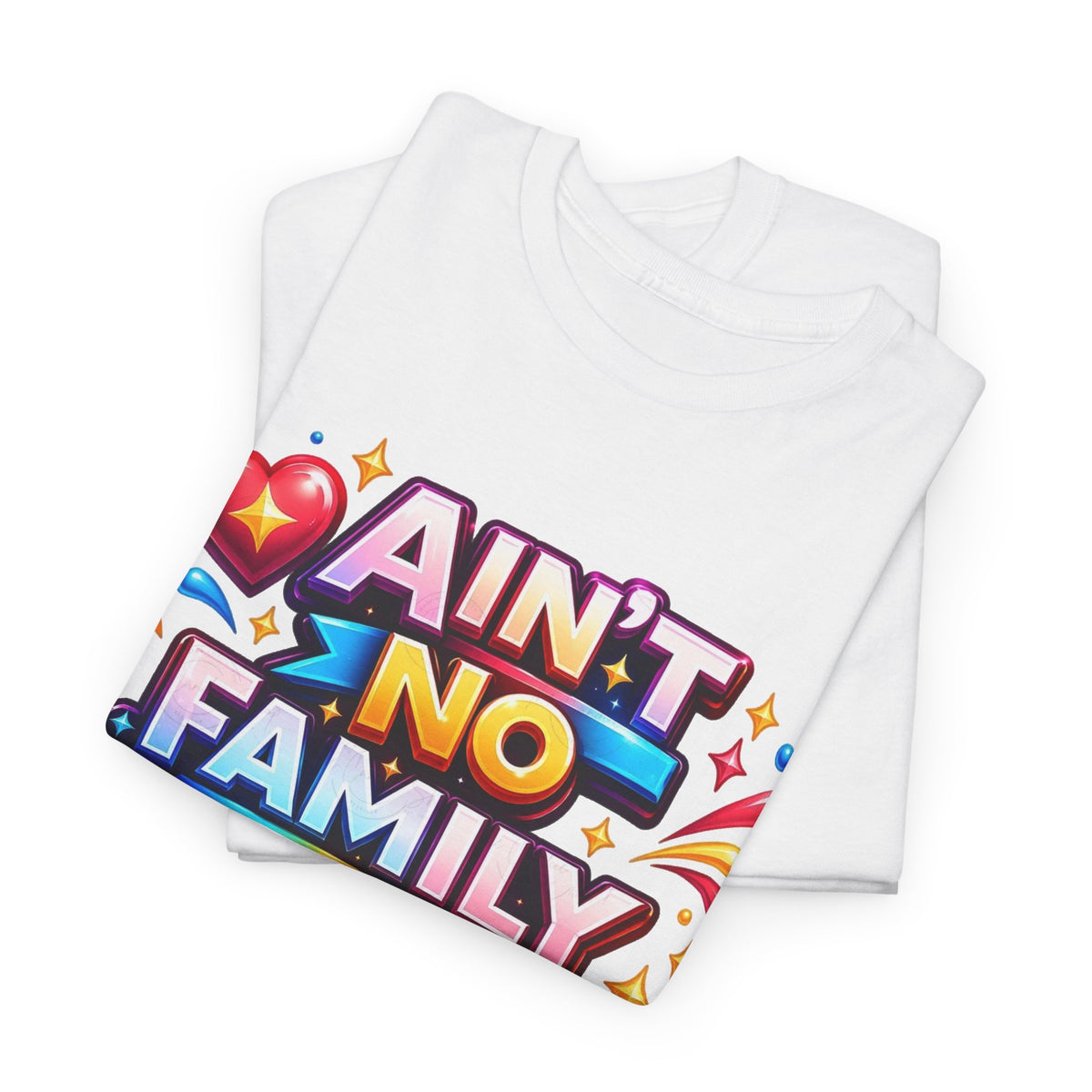 Ain't No Family Like The One I Got Cotton T-Shirt