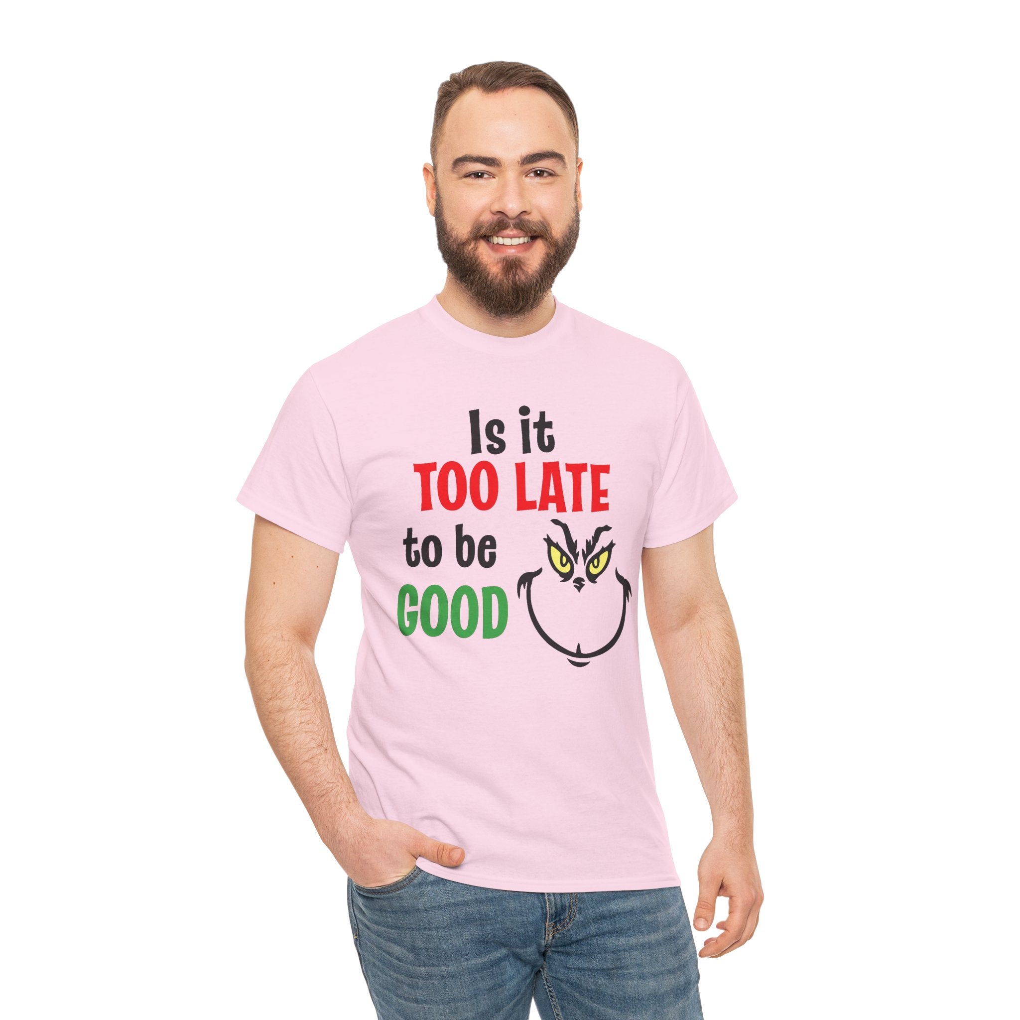 Is It Too Late To Be Good? Tee — Funny Grinch Holiday T-Shirt