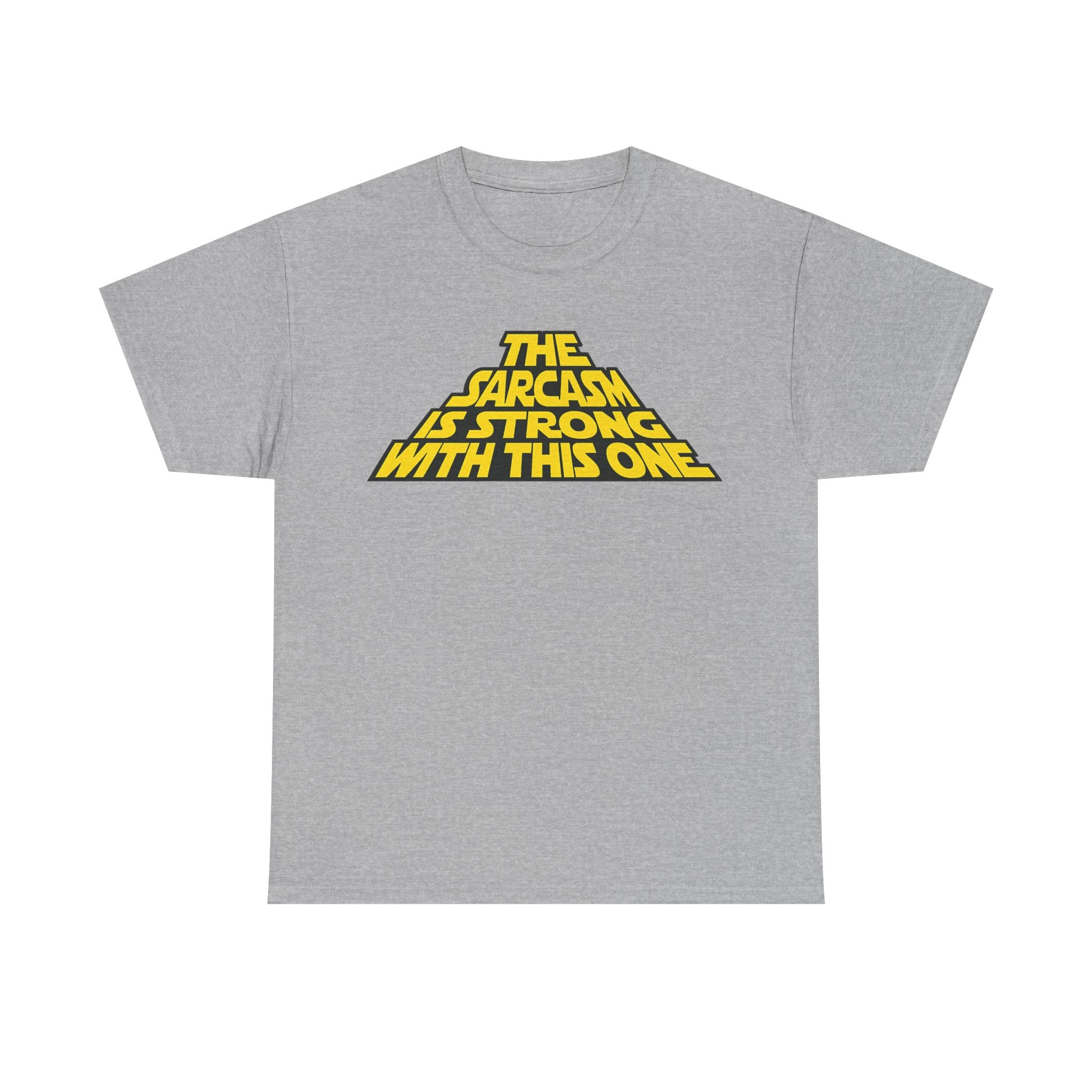 Sarcasm Strong Tee — "The Sarcasm Is Strong With This One" Graphic T-Shirt