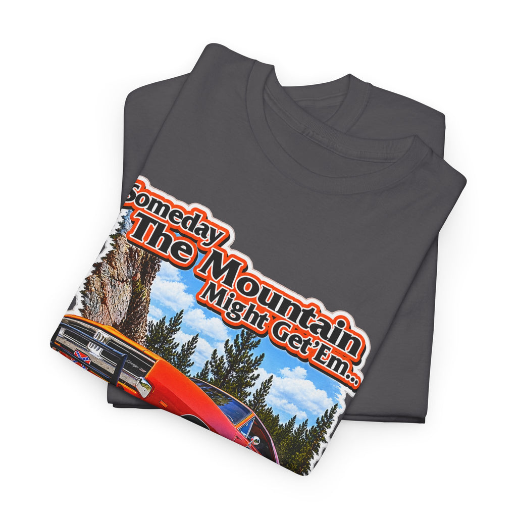 Dukes of Hazard Sometimes the Mountain Might Get ’Em But the Law Never Will Cotton T-Shirt
