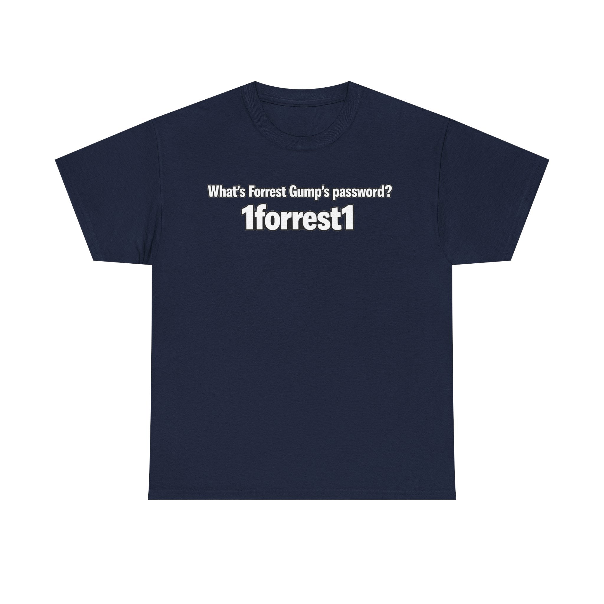 Forrest Gump Password Tee — "What's Forrest Gump's password? 1forrest1"