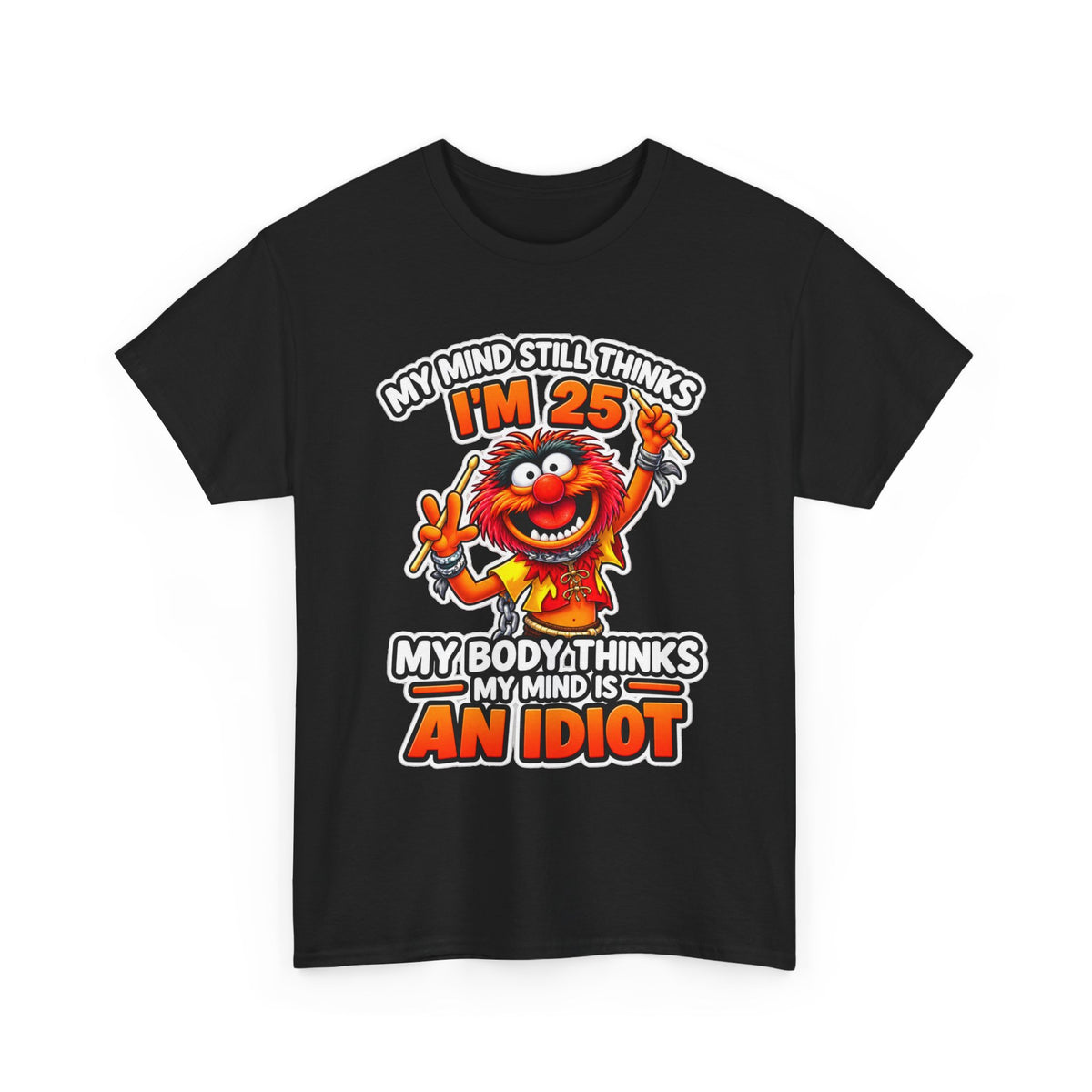 My Mind Still Thinks I’m 25 Funny Graphic Cotton T-Shirt