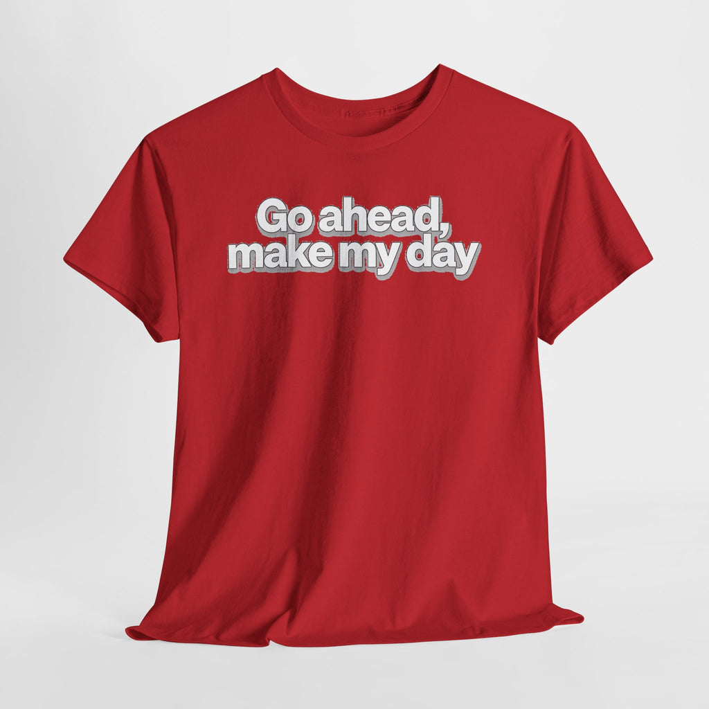 Go Ahead, Make My Day Tee - Bold Statement Graphic T-Shirt