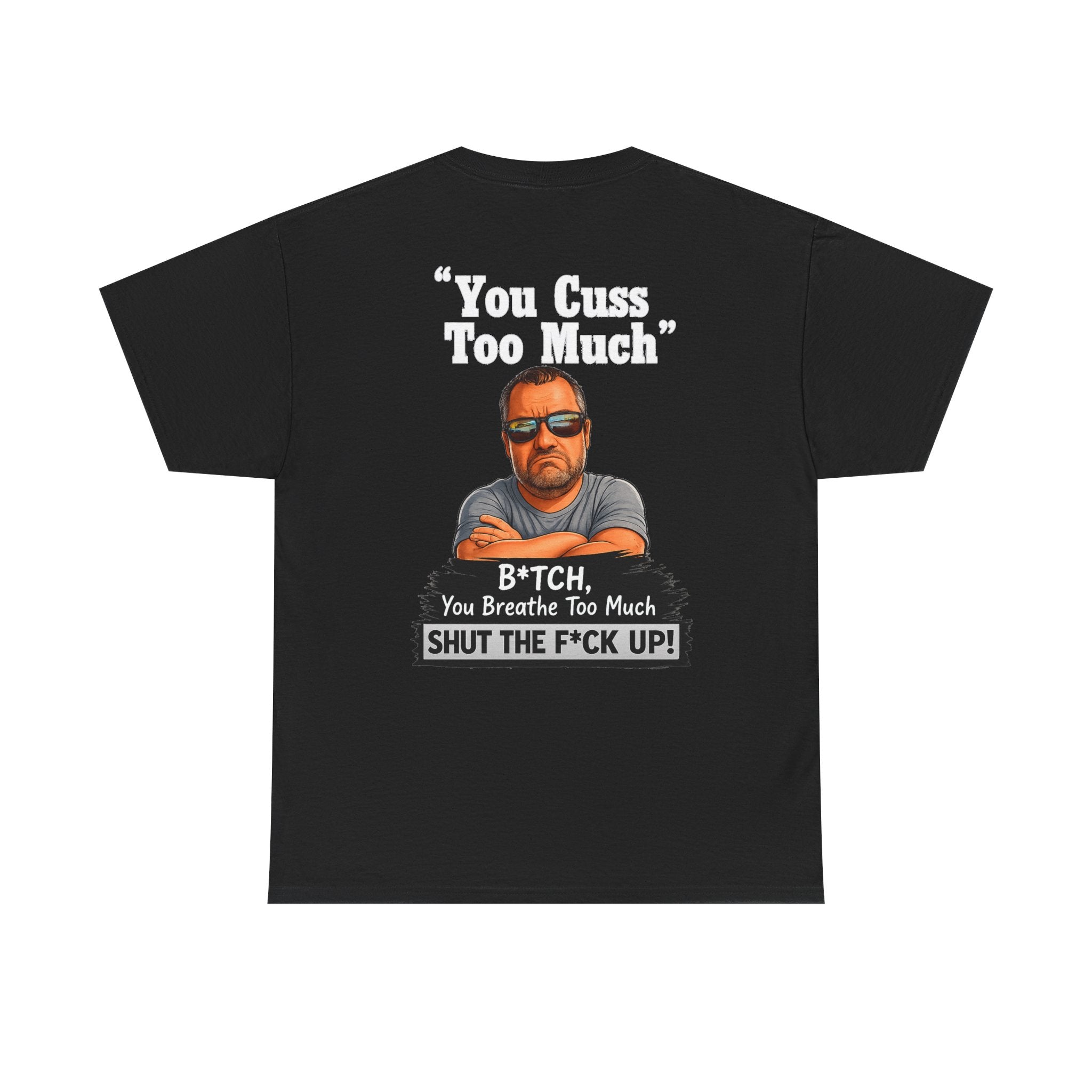 Graphic Tee — “You Cuss Too Much” Funny Sarcastic T‑Shirt