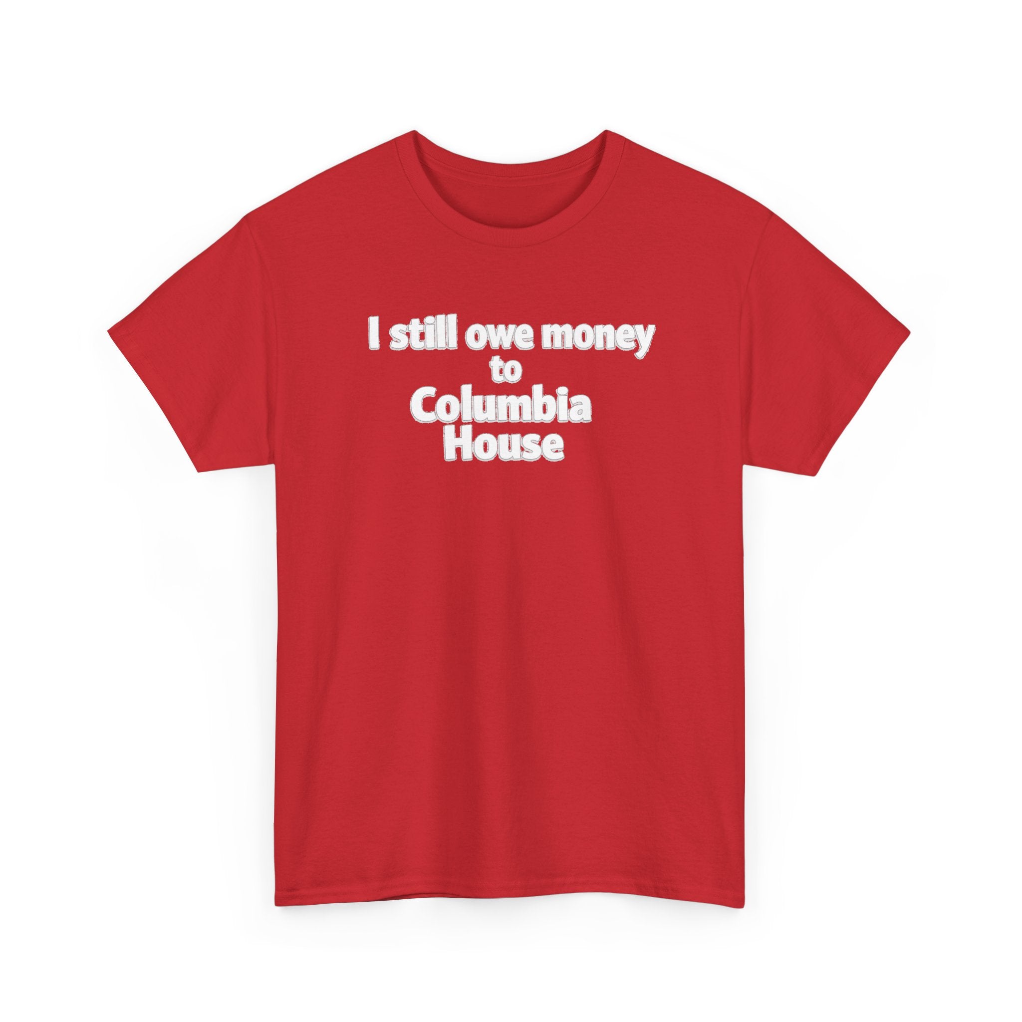 I Still Owe Money to Columbia House T-Shirt — Vintage Music Club Nostalgia Tee