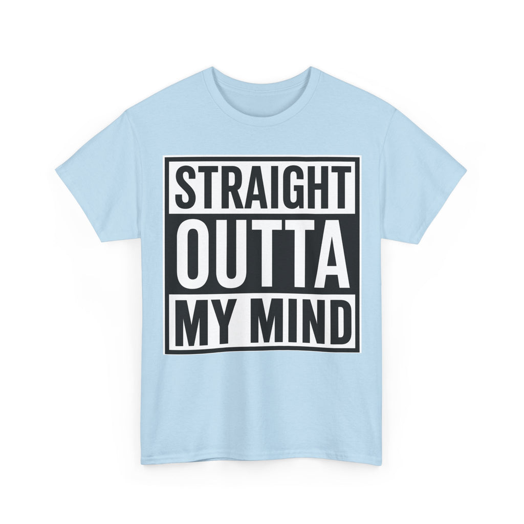 Straight Outta My Mind T‑Shirt — Funny Graphic Tee for Casual Wear