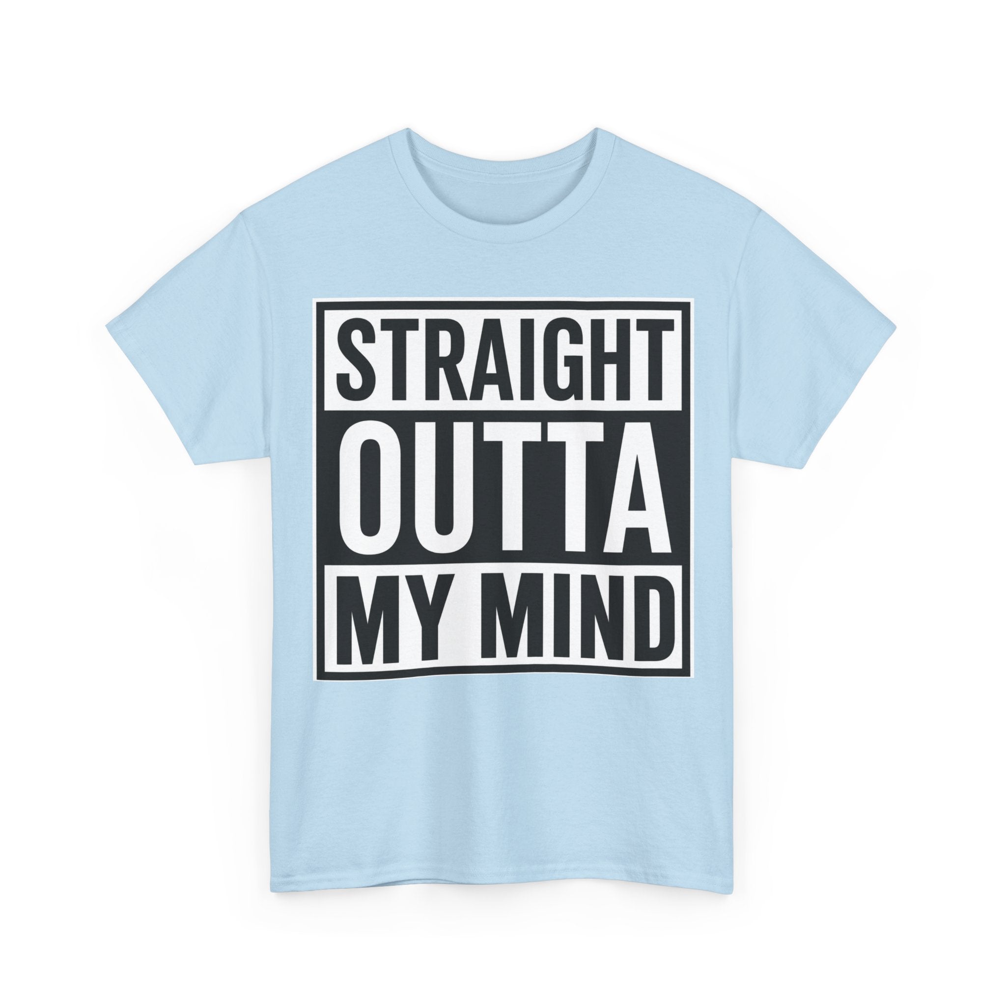 Straight Outta My Mind T‑Shirt — Funny Graphic Tee for Casual Wear