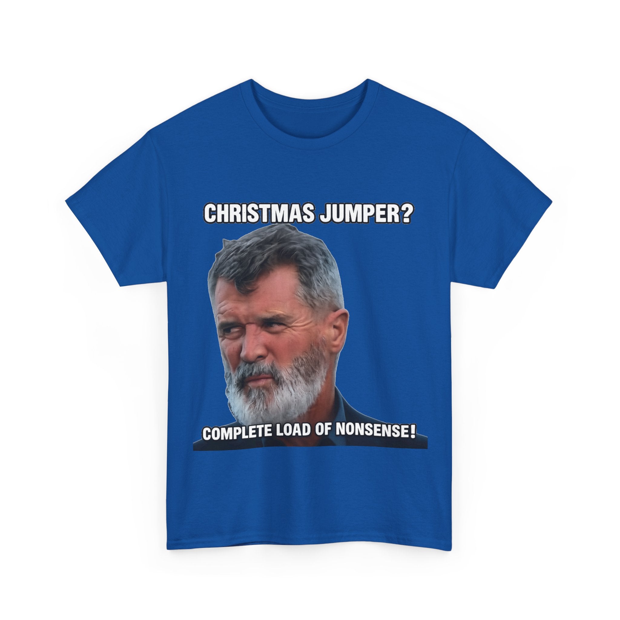 Funny Christmas Tee — "Christmas Jumper? Roy Keane Complete Load of Nonsense" Graphic Shirt