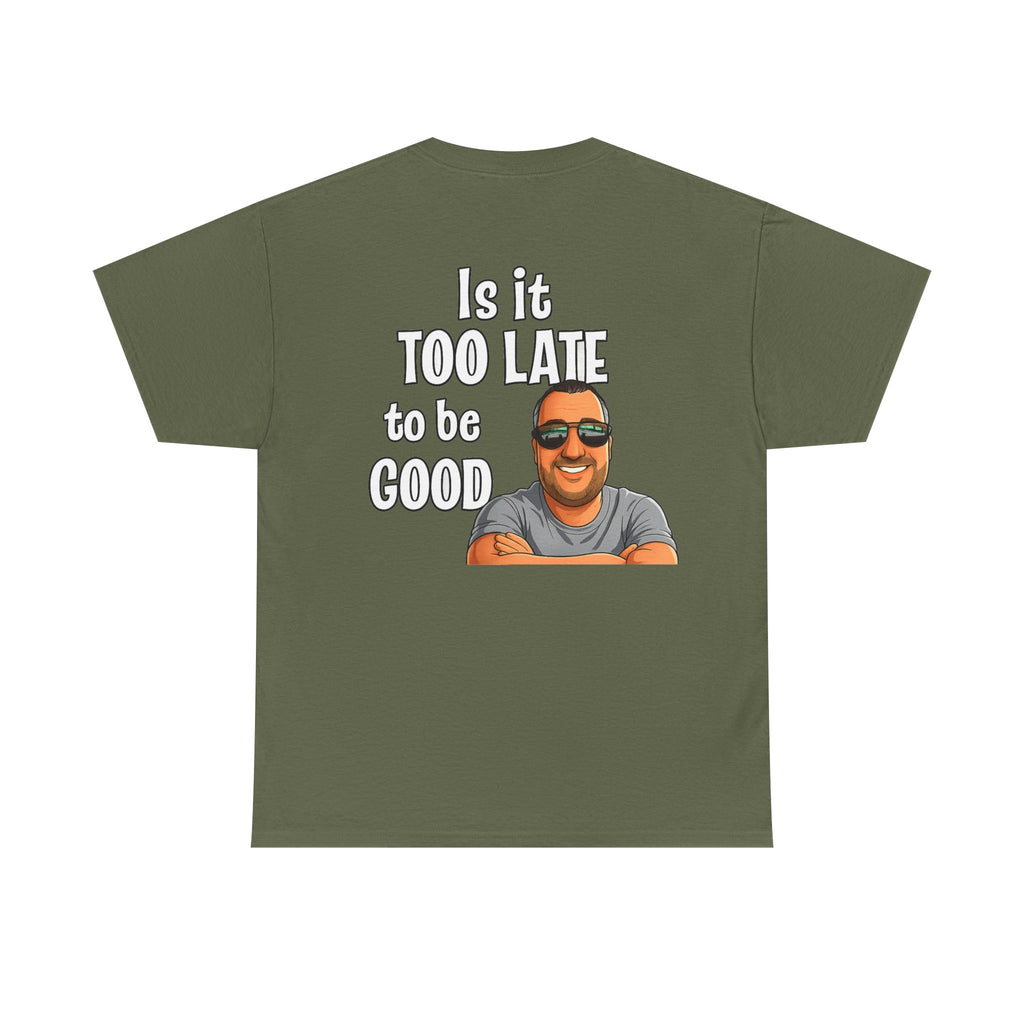 Is It Too Late To Be Good? Tee — Funny Graphic T‑Shirt with Smiling Character