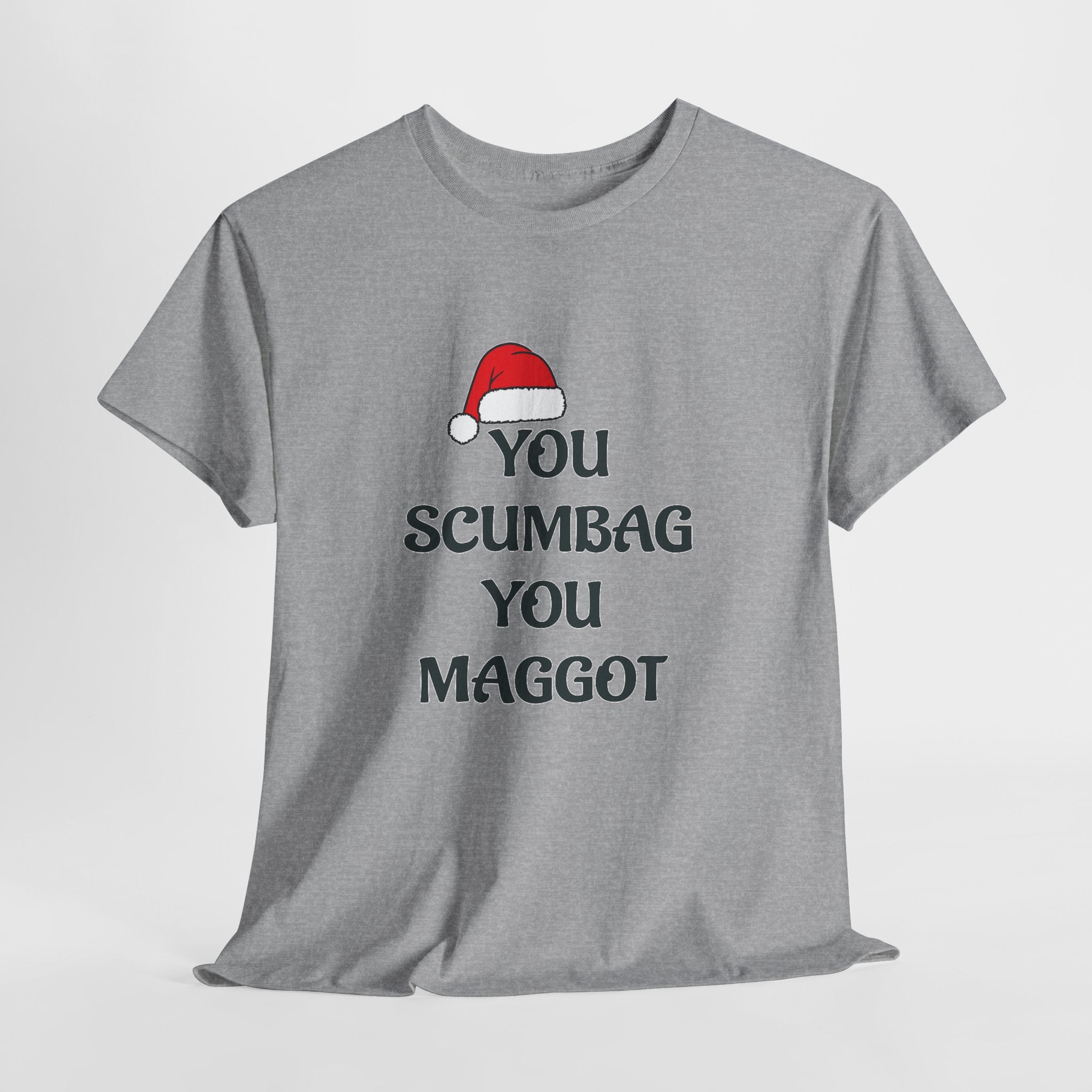 T-Shirt - 'You Scumbag You Maggot' Funny Christmas Novelty Tee