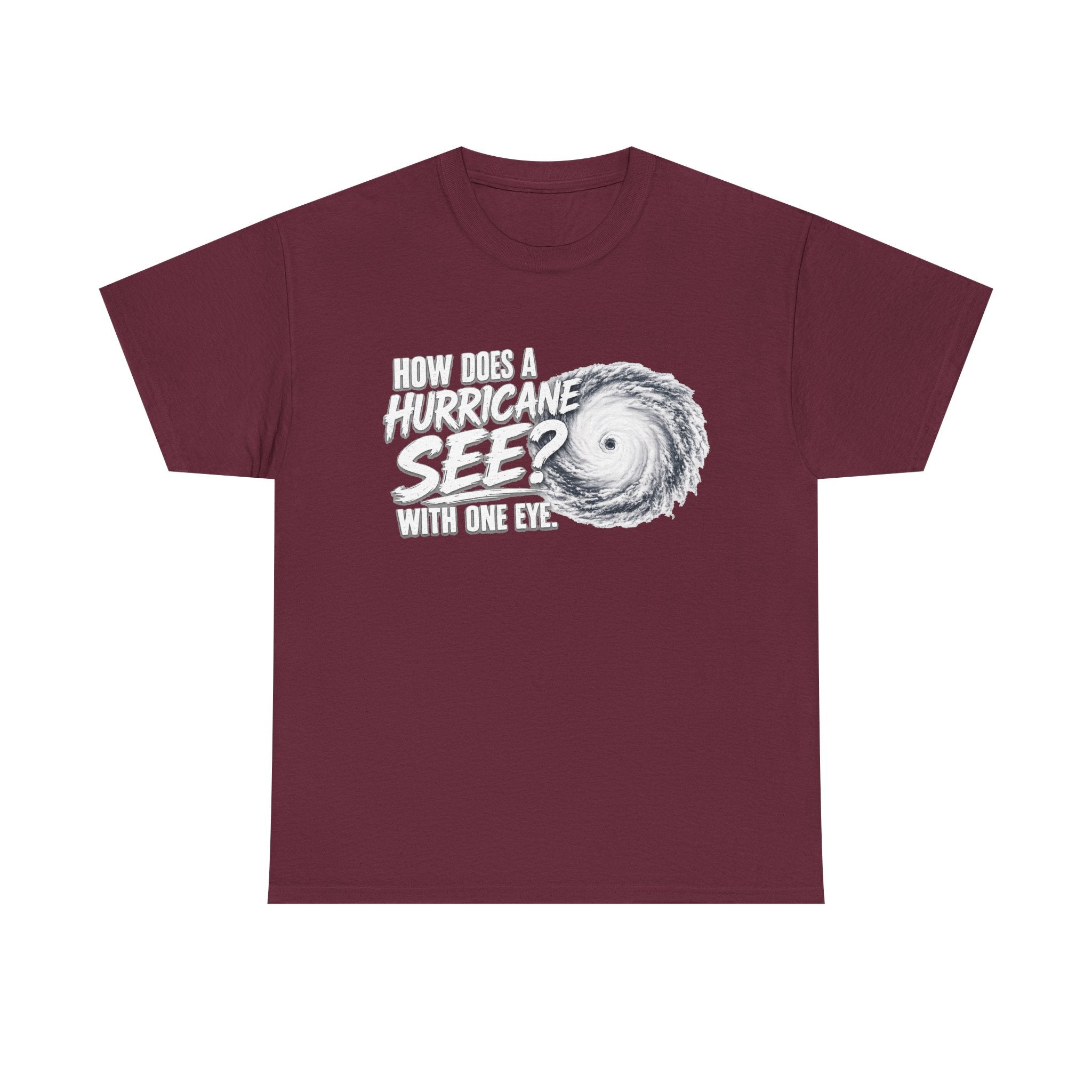 Hurricane Joke Tee – "How Does a Hurricane See? With One Eye" Graphic T-Shirt