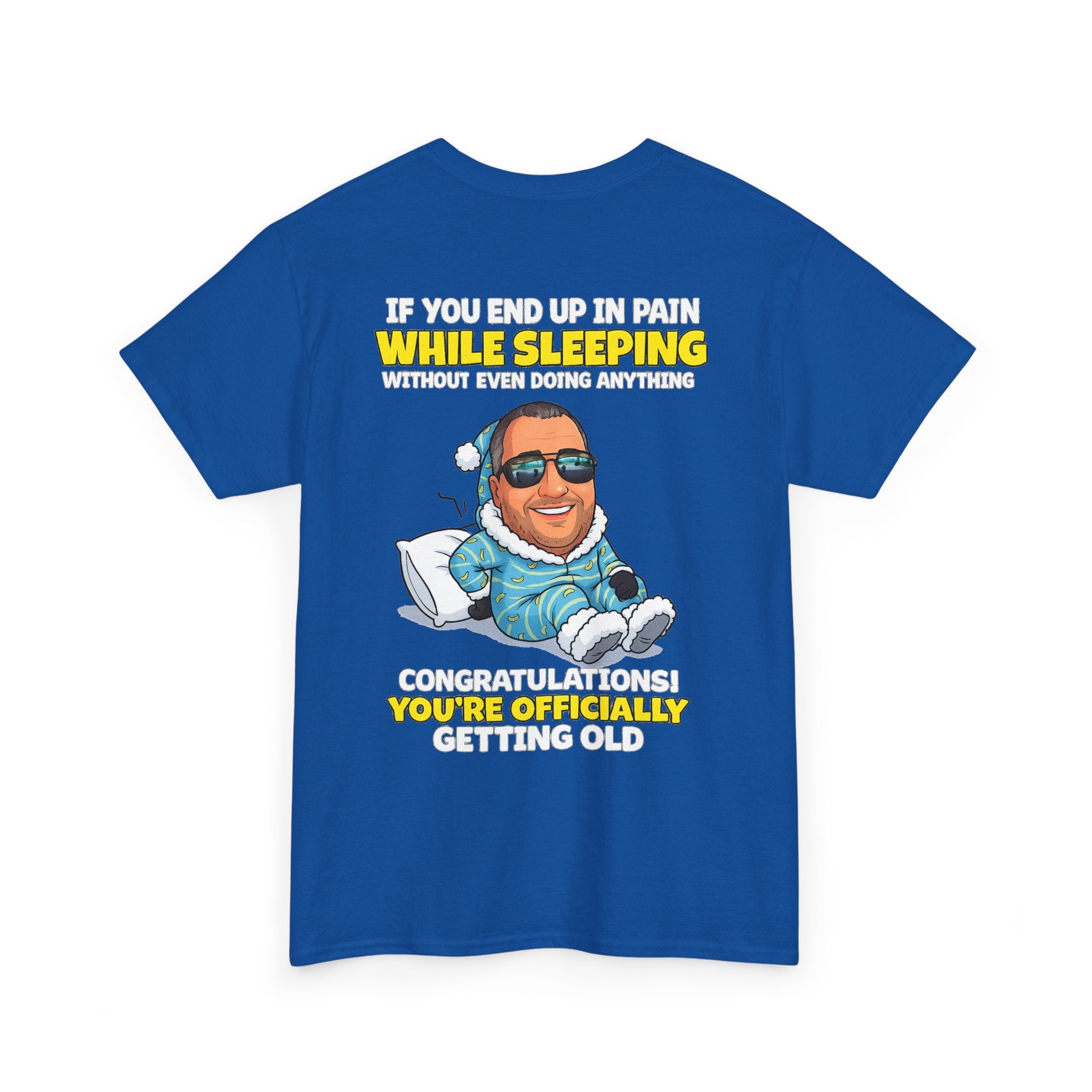 Funny 'Getting Old' T‑Shirt — 'If You End Up In Pain While Sleeping…' Retirement & Birthday Gift