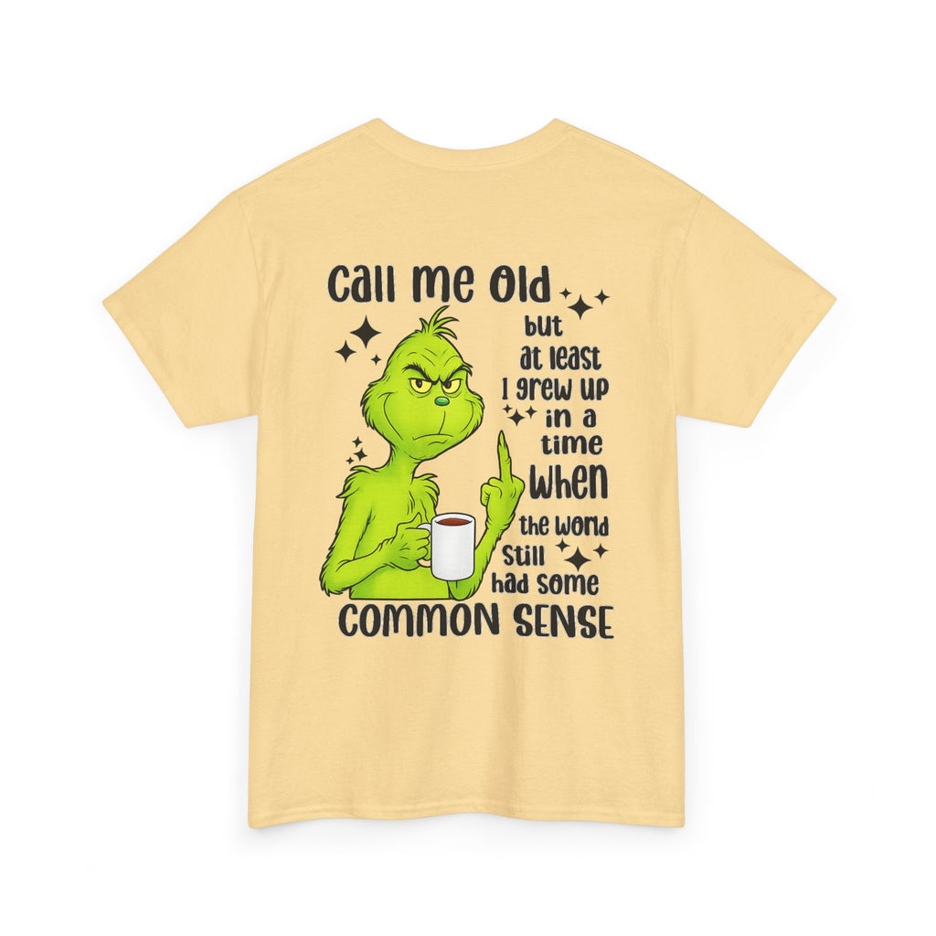 Grinch "Call Me Old" Tee — Funny Common Sense Holiday T-Shirt