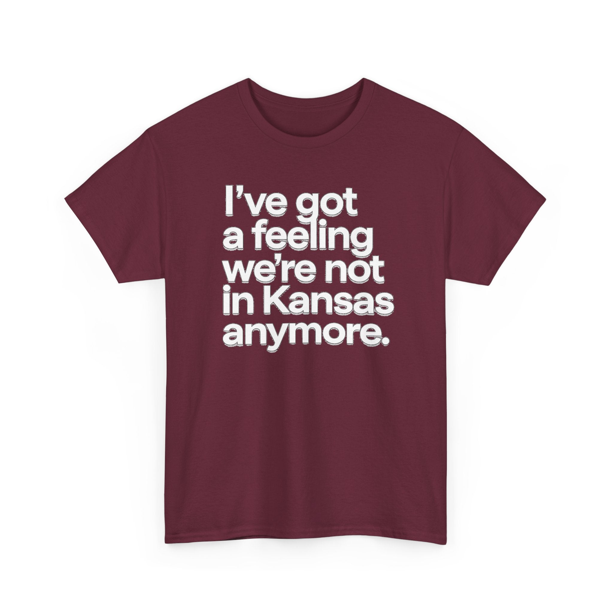 Wizard of Oz Quote T-Shirt — "I’ve Got a Feeling We’re Not in Kansas Anymore"