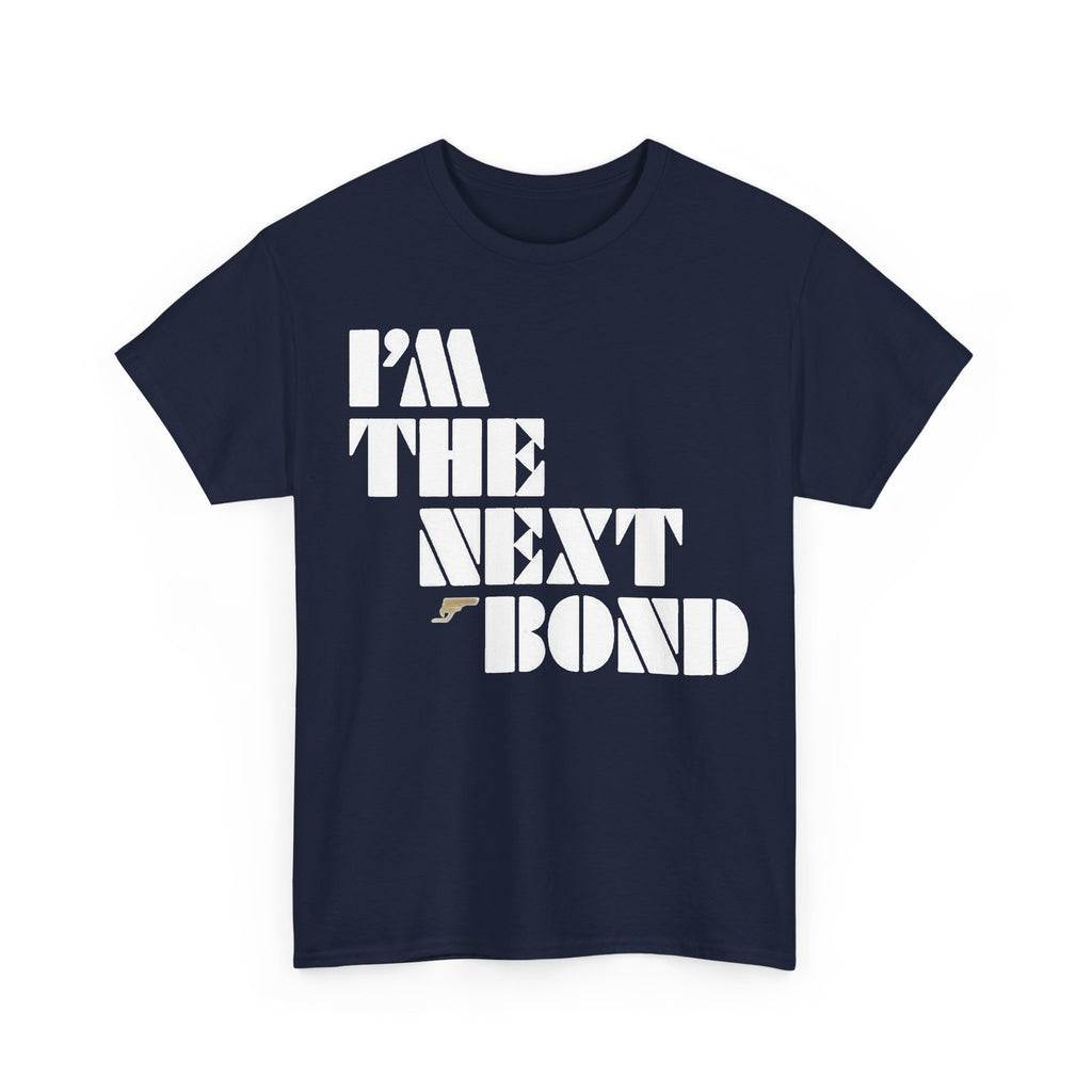 I’m The Next Bond T‑Shirt — Bold Retro Movie Quote Tee