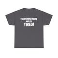 Everything Hurts And I’m Tired T-Shirt