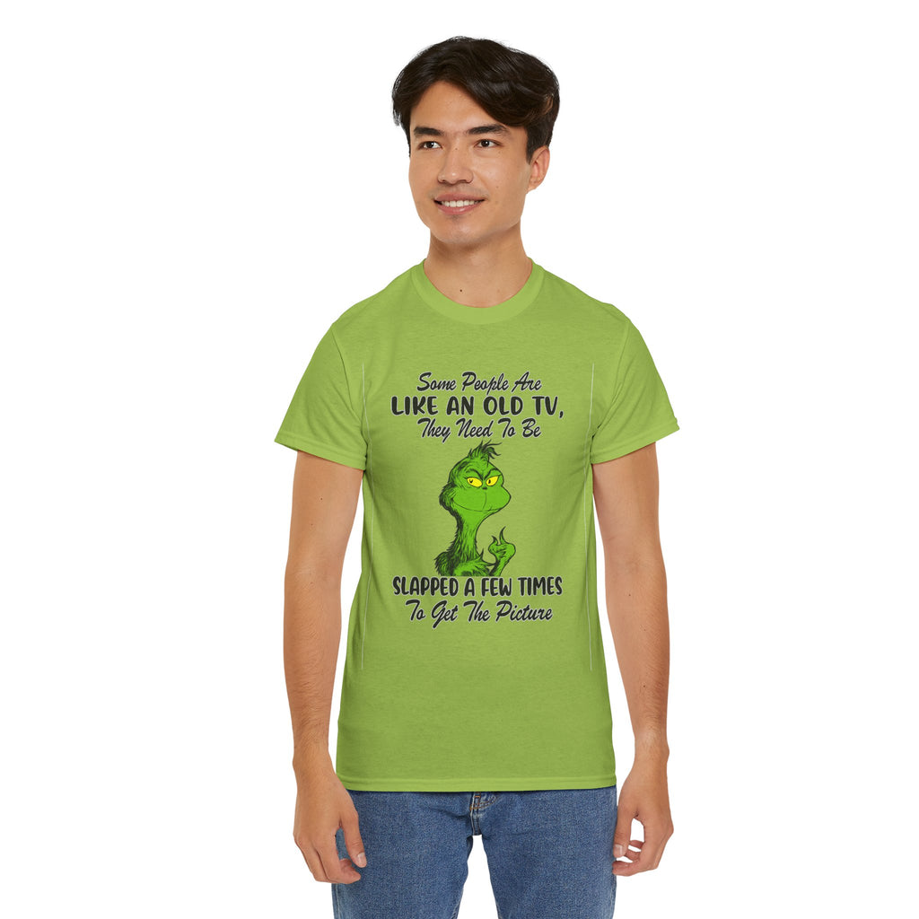 Funny Grinch Tee — “Some People Are Like An Old TV, They Need To Be Slapped A Few Times”