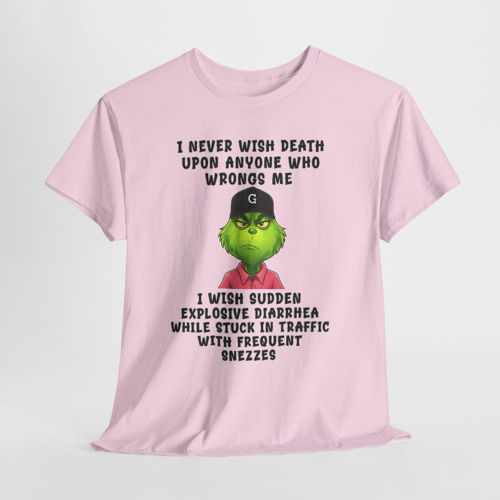 Funny Grinch Face Tee — “I Never Wish Death…” Novelty Graphic T-Shirt