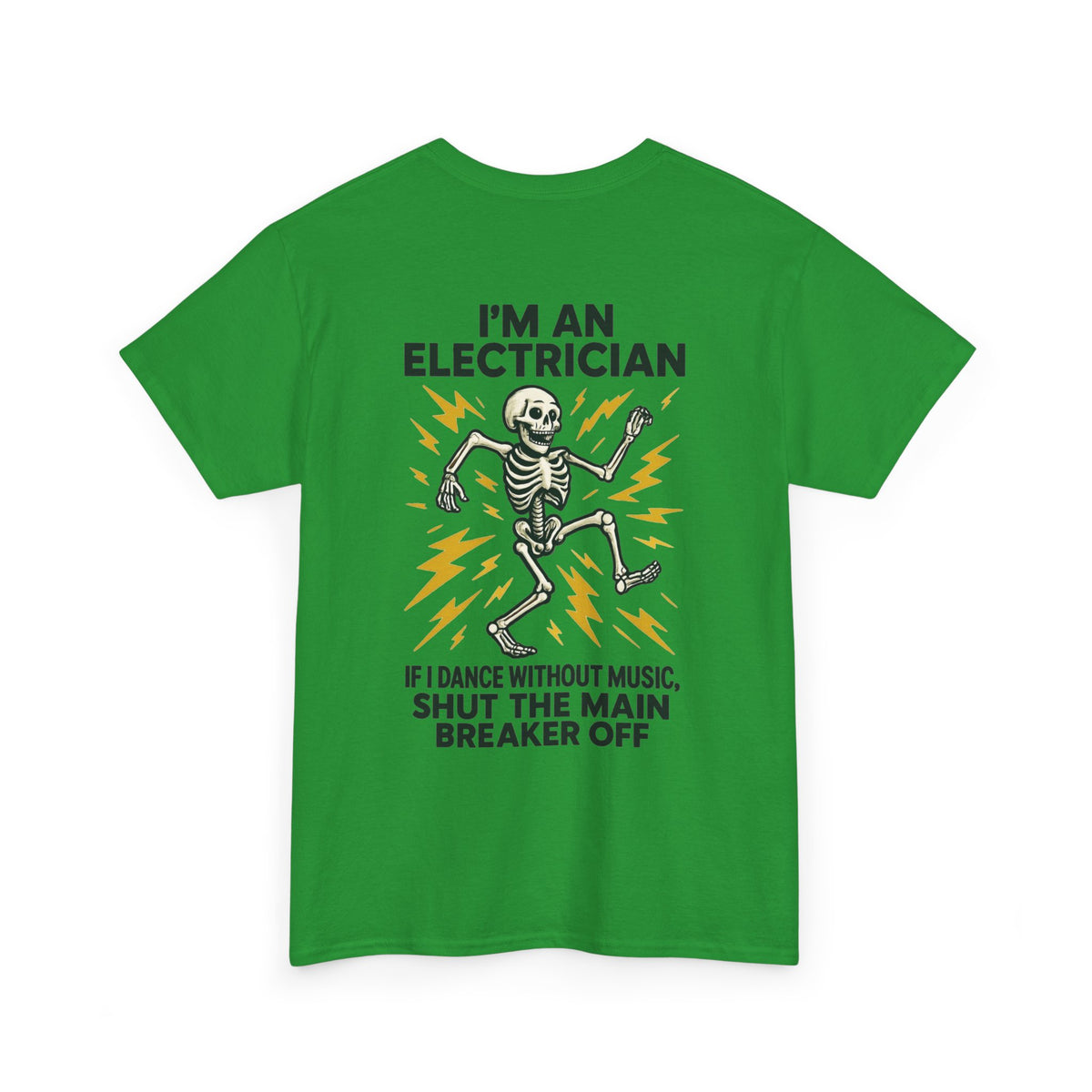 Electrician Skeleton Tee — "I'm an Electrician: If I Dance Without Music, Shut the Main Breaker Off"