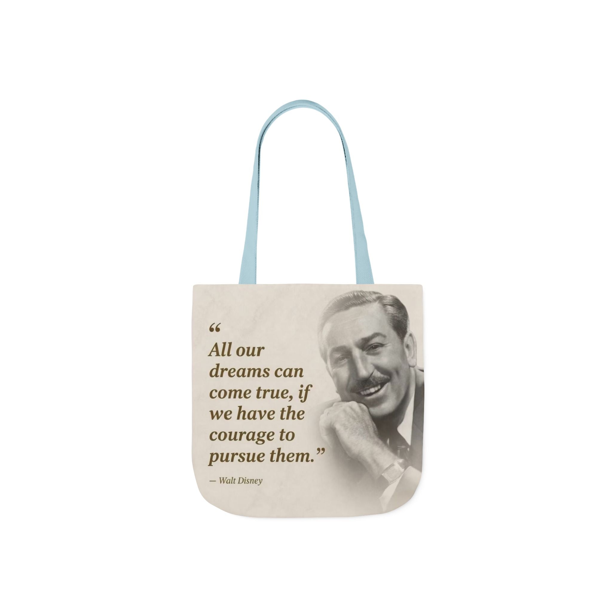 Tote Bag — Walt Disney Quote "All our dreams can come true, if we have the courage to pursue them."