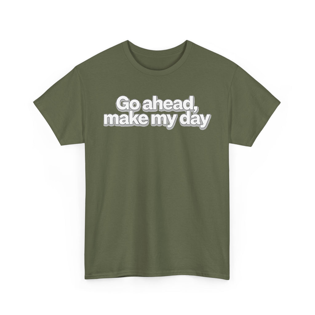 Go Ahead, Make My Day Tee - Bold Statement Graphic T-Shirt