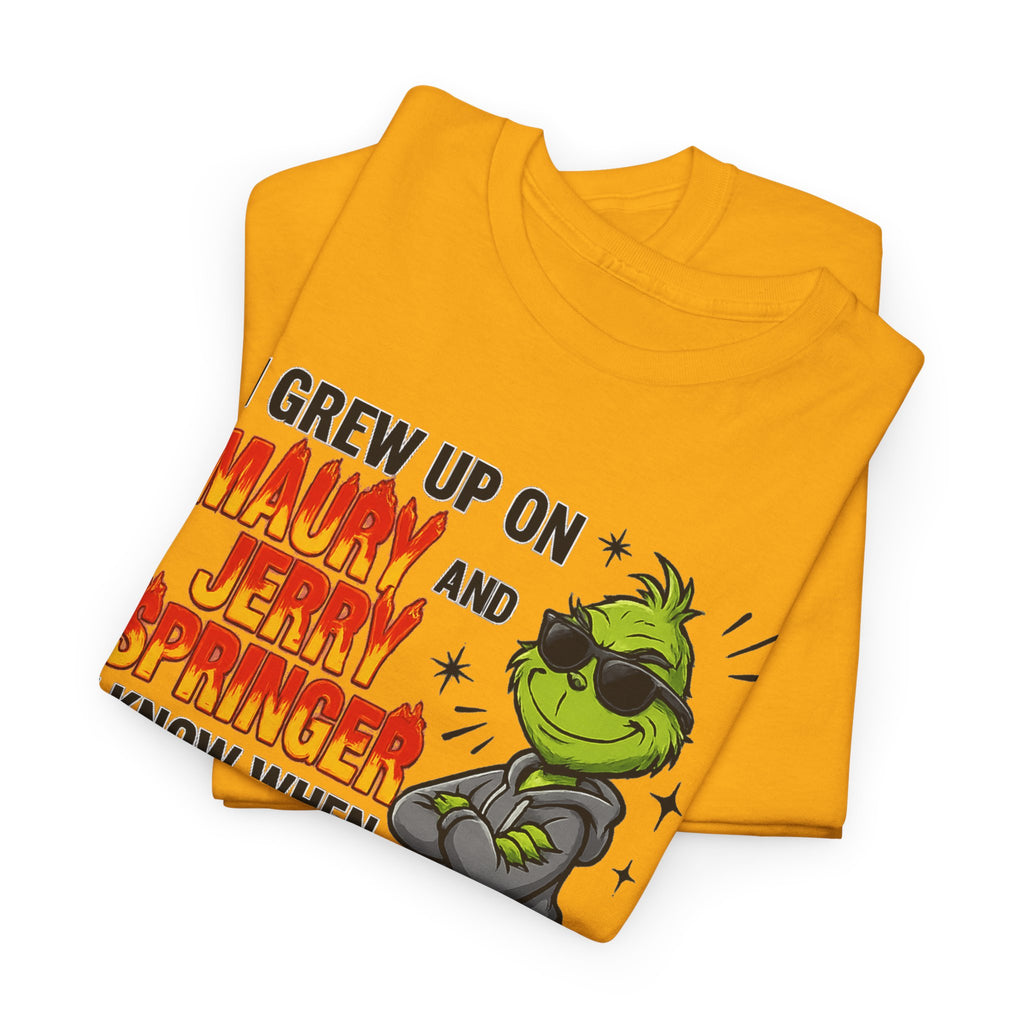 Grinch Cartoon Tee — "I Grew Up on Maury and Jerry Springer" Funny Holiday Shirt