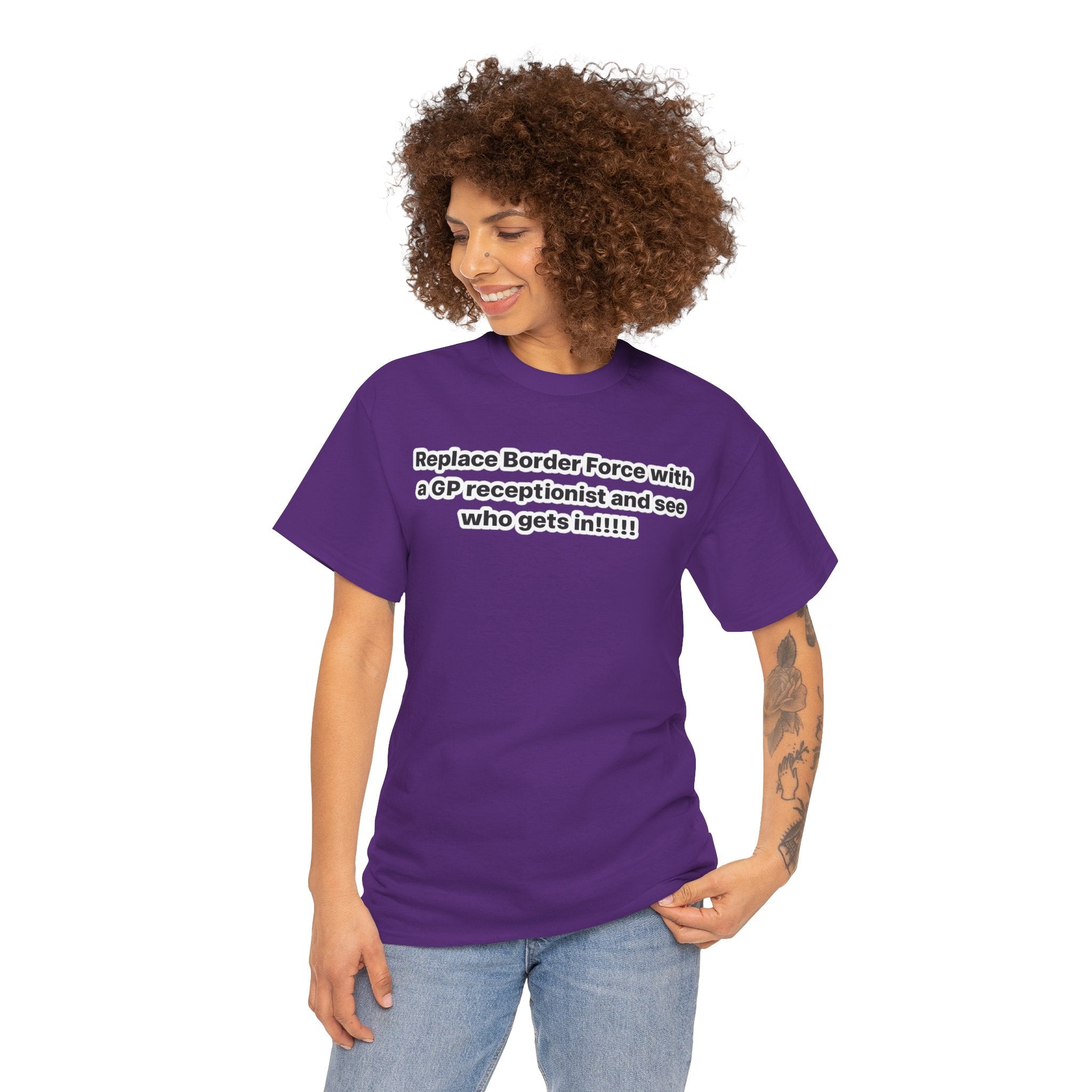 T-Shirt — “Replace Border Force with a GP Receptionist and See Who Gets In” Political Slogan Tee