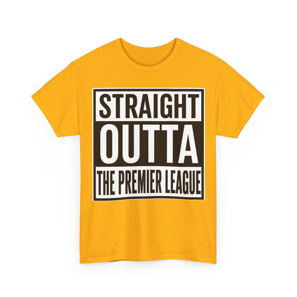 Straight Outta The Premier League Tee — Football Promotion Fan Shirt