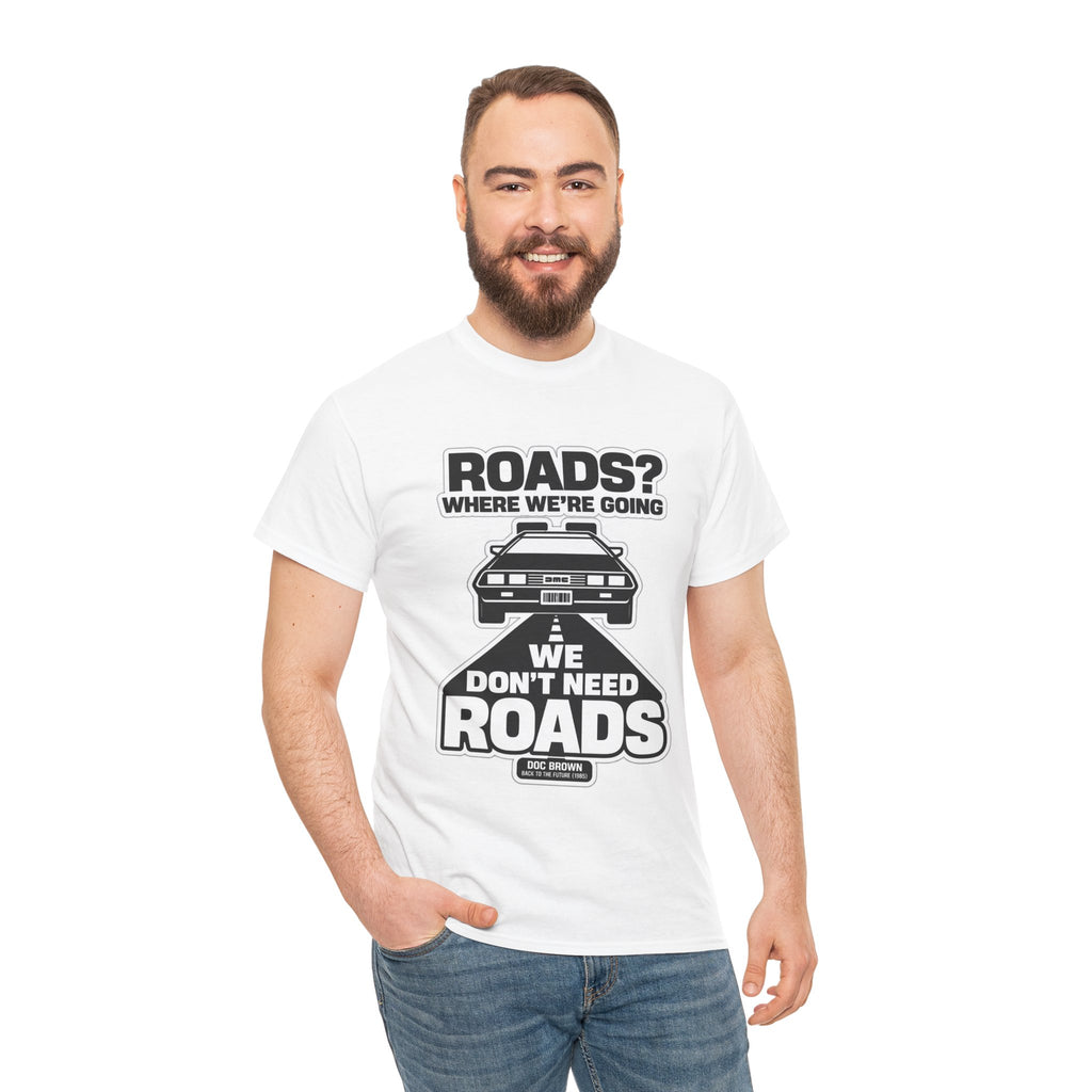 Roads? Where We’re Going We Don’t Need Roads Cotton T-Shirt