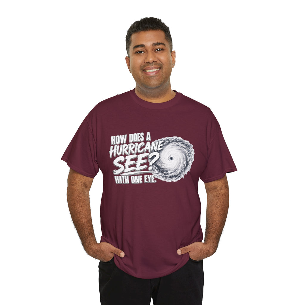 Hurricane Joke Tee – "How Does a Hurricane See? With One Eye" Graphic T-Shirt