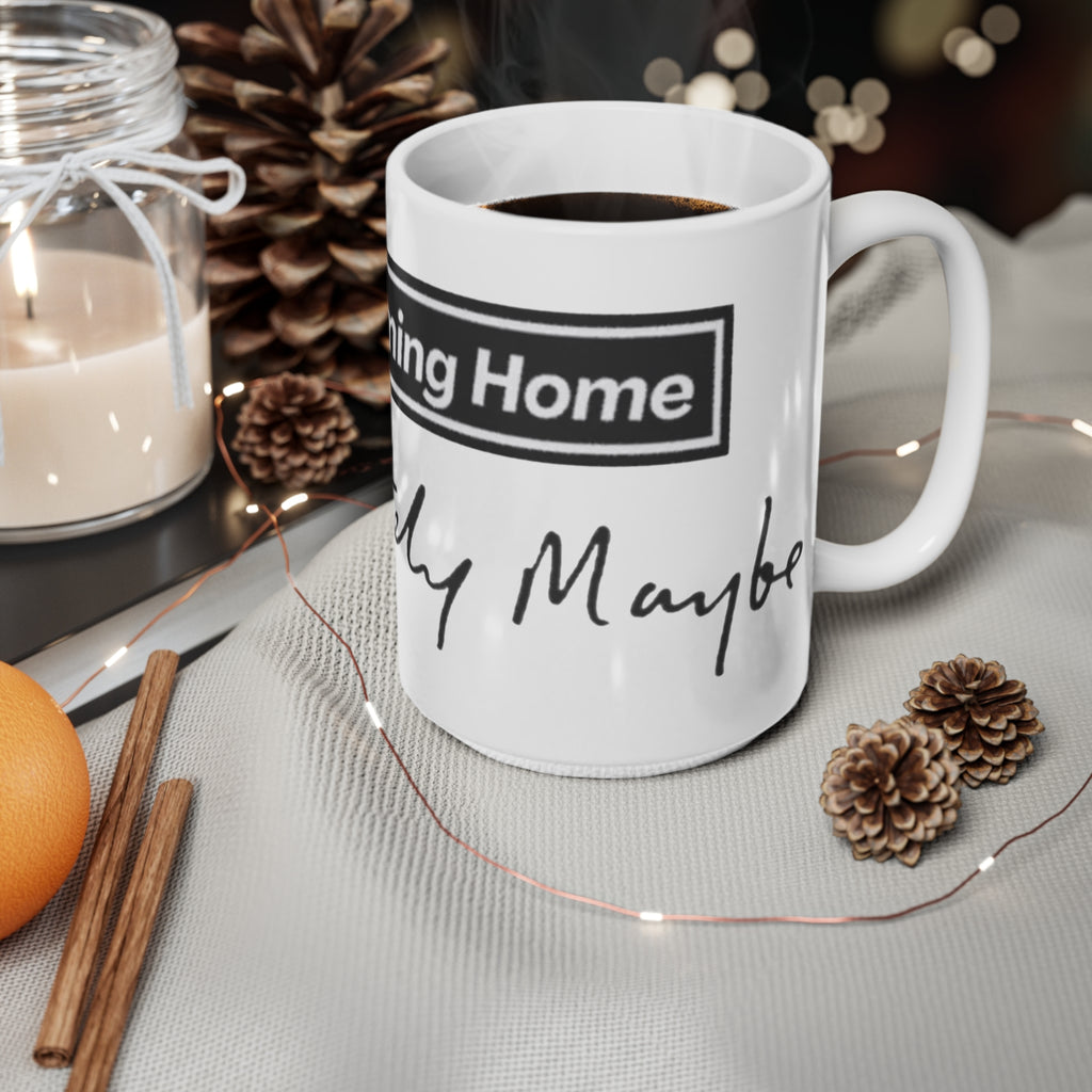 Oasis — "It's Coming Home" Definitely My Cup (11oz & 15oz)