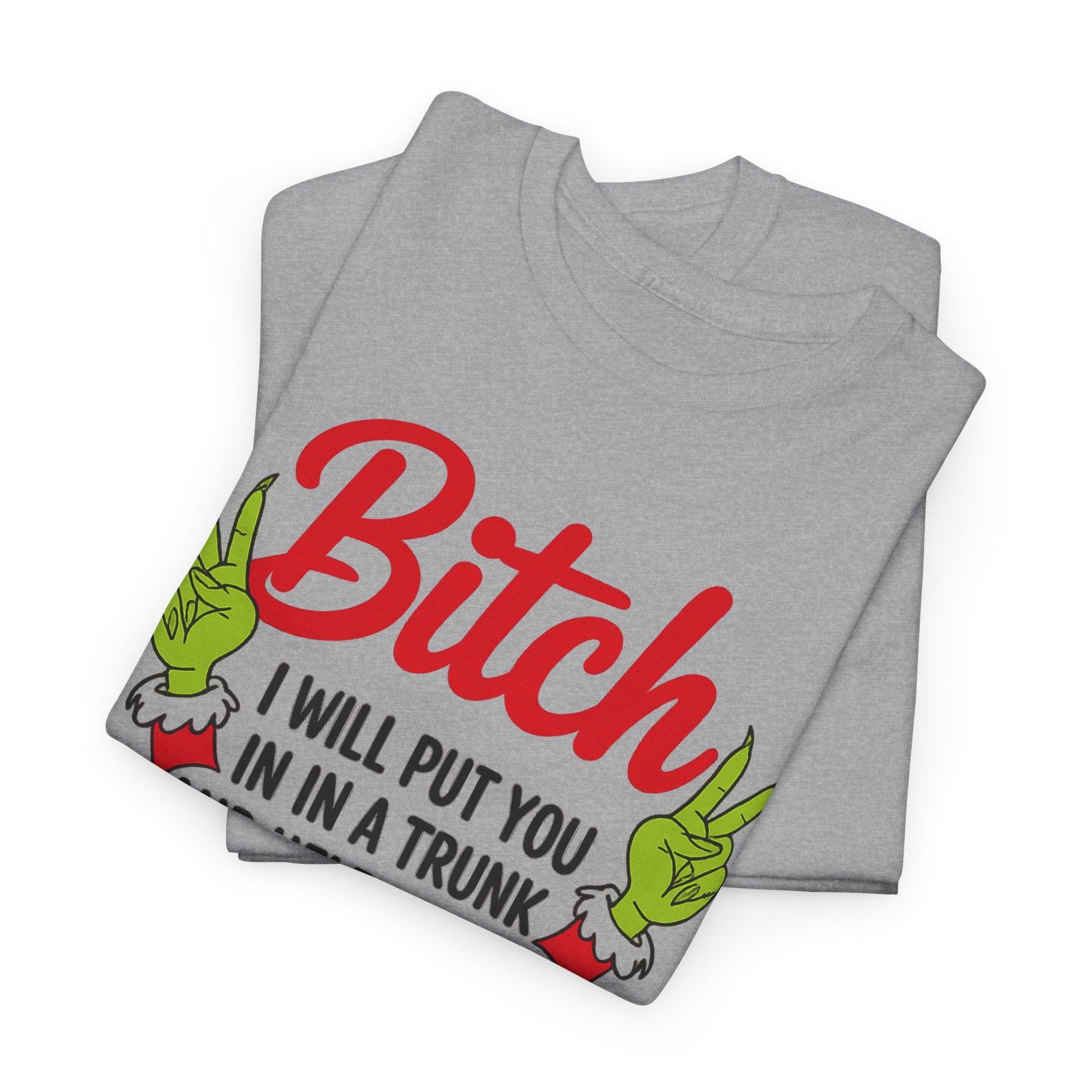 Graphic Tee "Bitch I Will Put You In A Trunk" – Funny Sassy Statement Shirt
