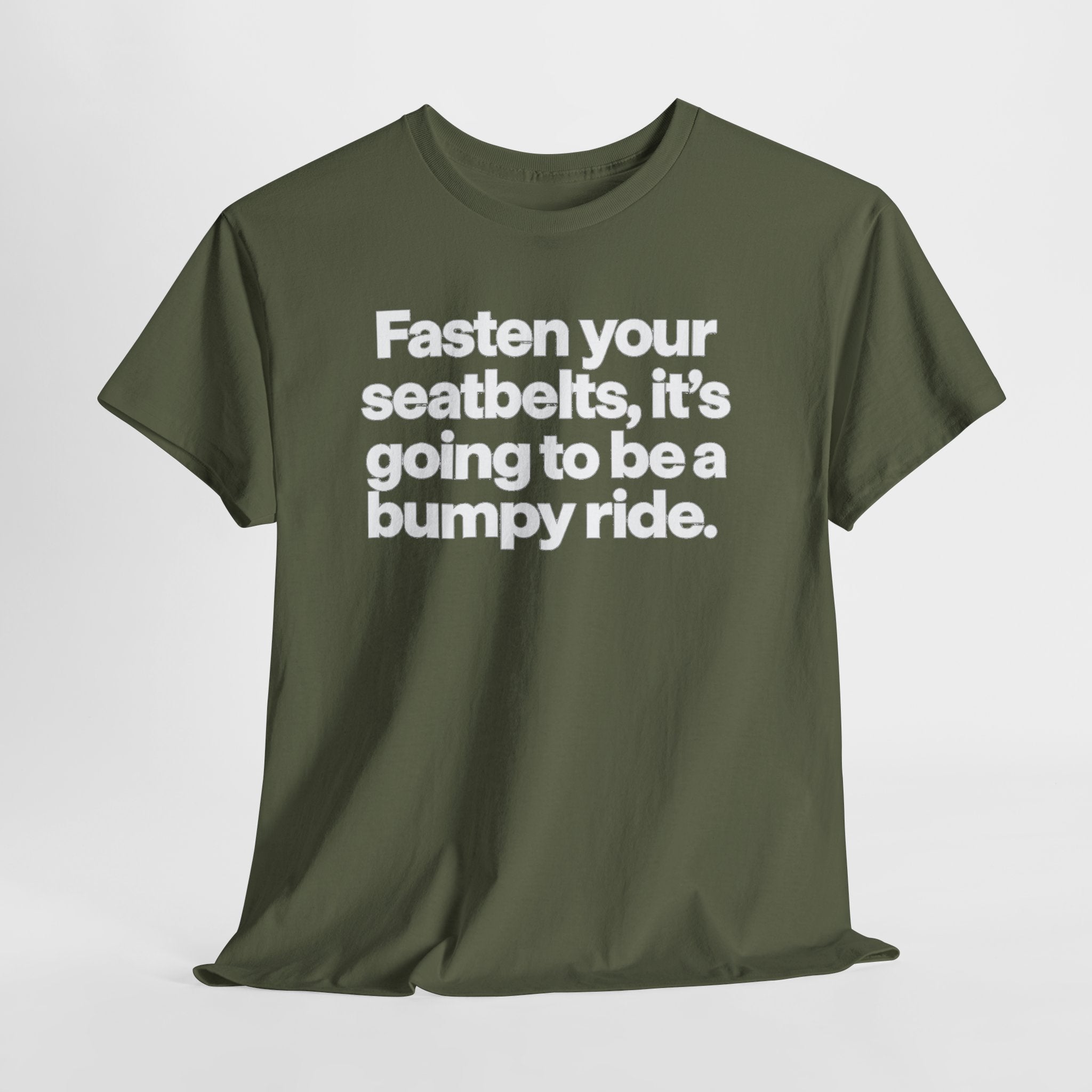 Fasten Your Seatbelts Tee — 'Fasten your seatbelts, it's going to be a bumpy ride.' Graphic T‑Shirt