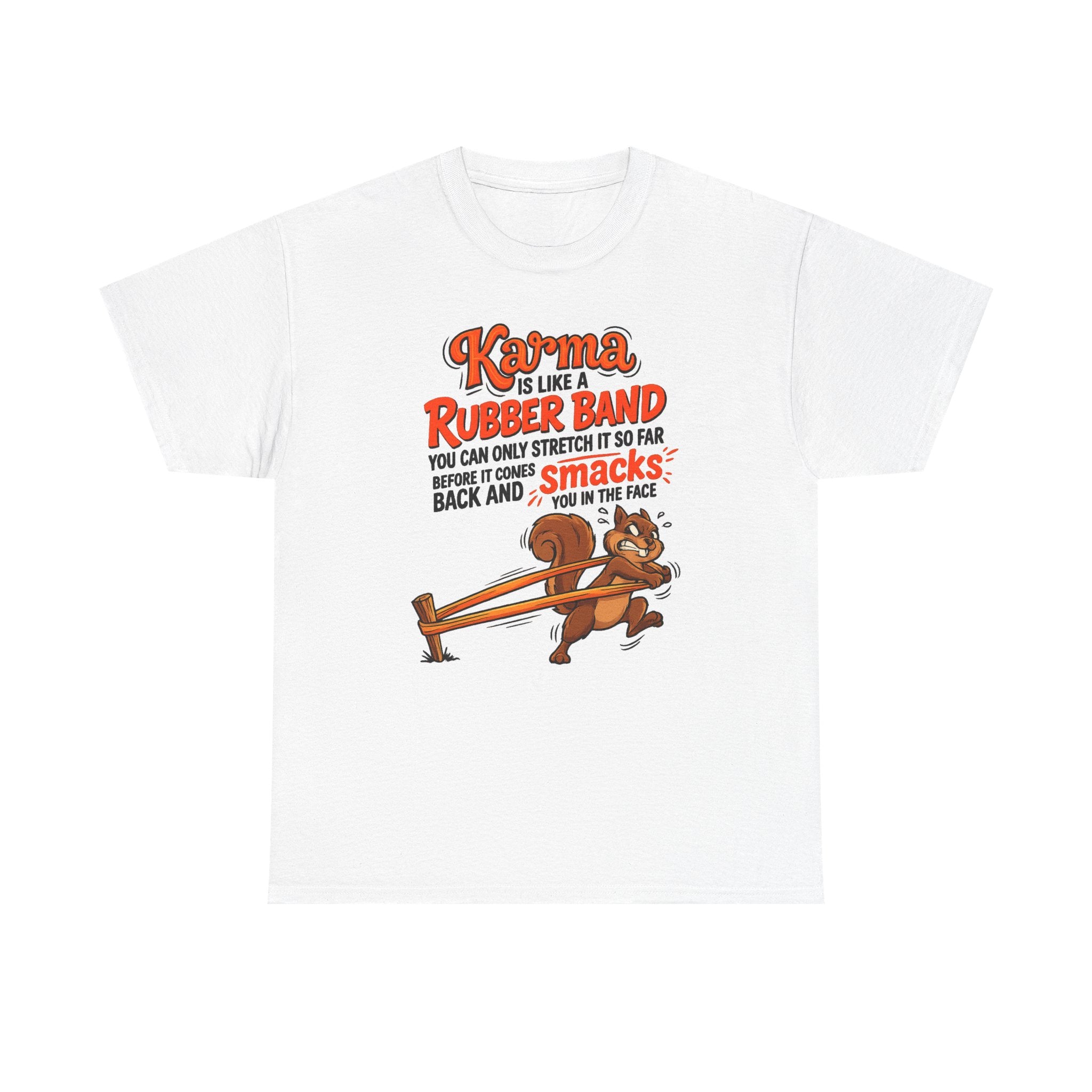 Karma Is Like a Rubber Band Graphic Tee — Funny Squirrel Karma T-Shirt