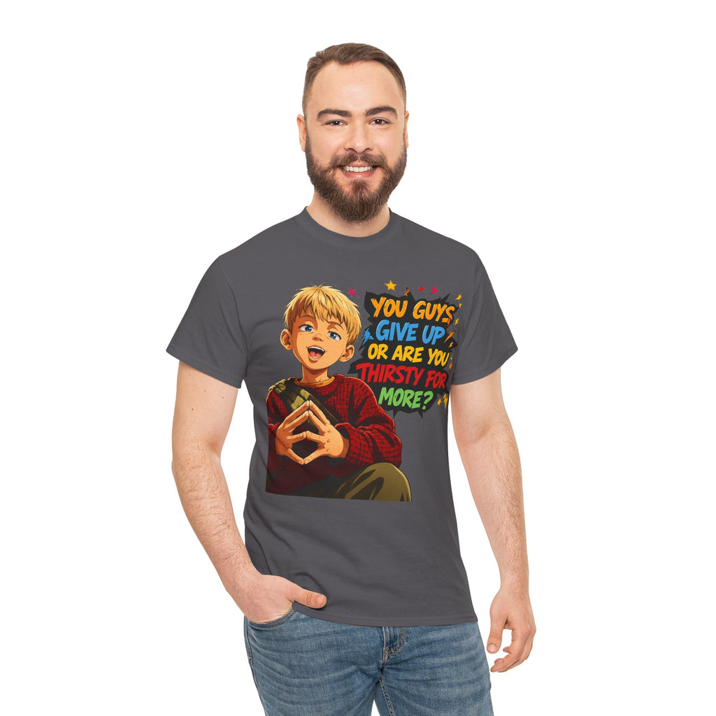 Home Alone Inspired Graphic Tee — 'You Guys Give Up or Are You Thirsty for More?' Nostalgic Comic Boy T-Shirt